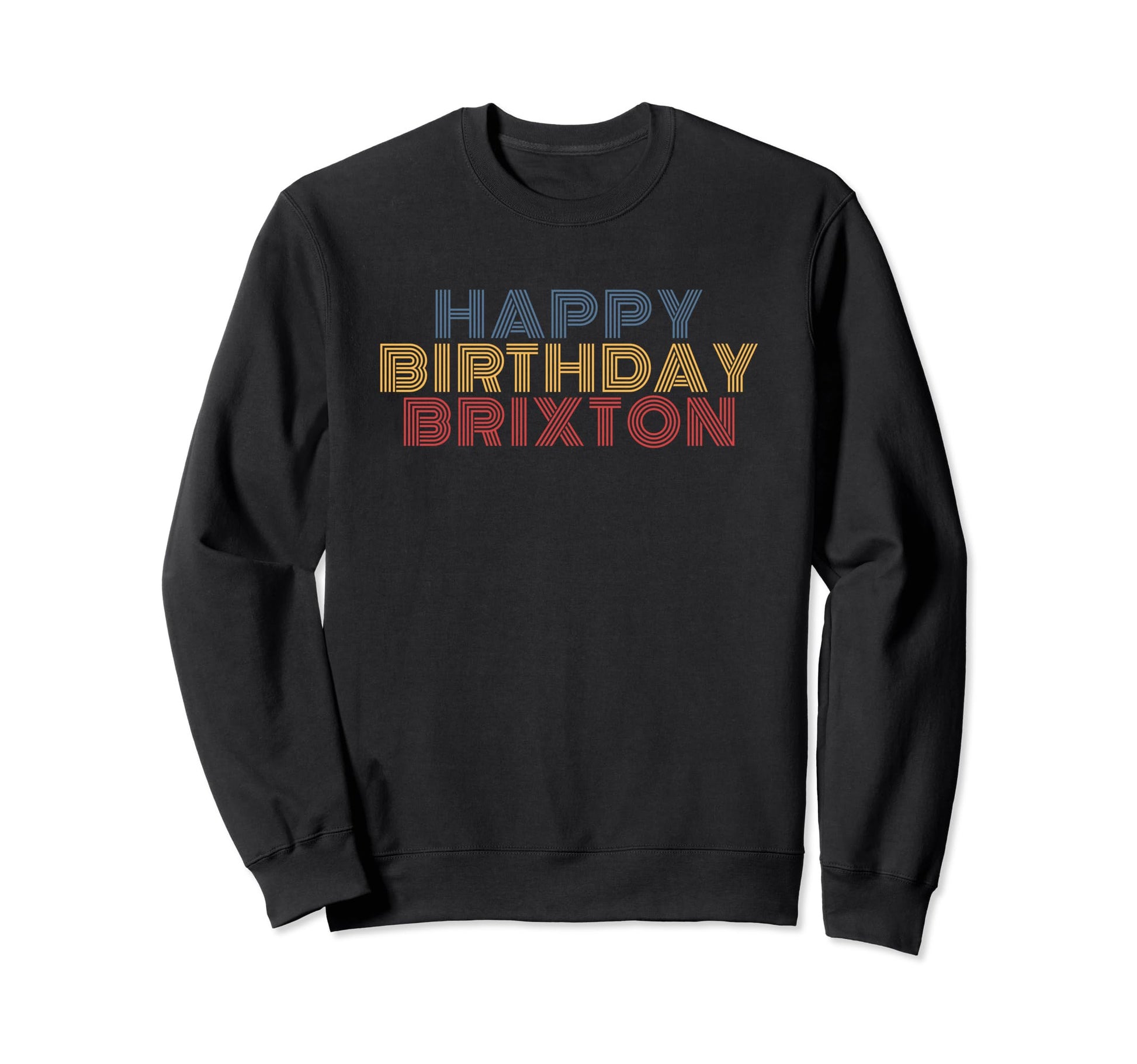 Happy Birthday Brixton Personalized Sweatshirt - Streetwear Style Unisex - T-Shirt, Sweatshirt, Hoodie