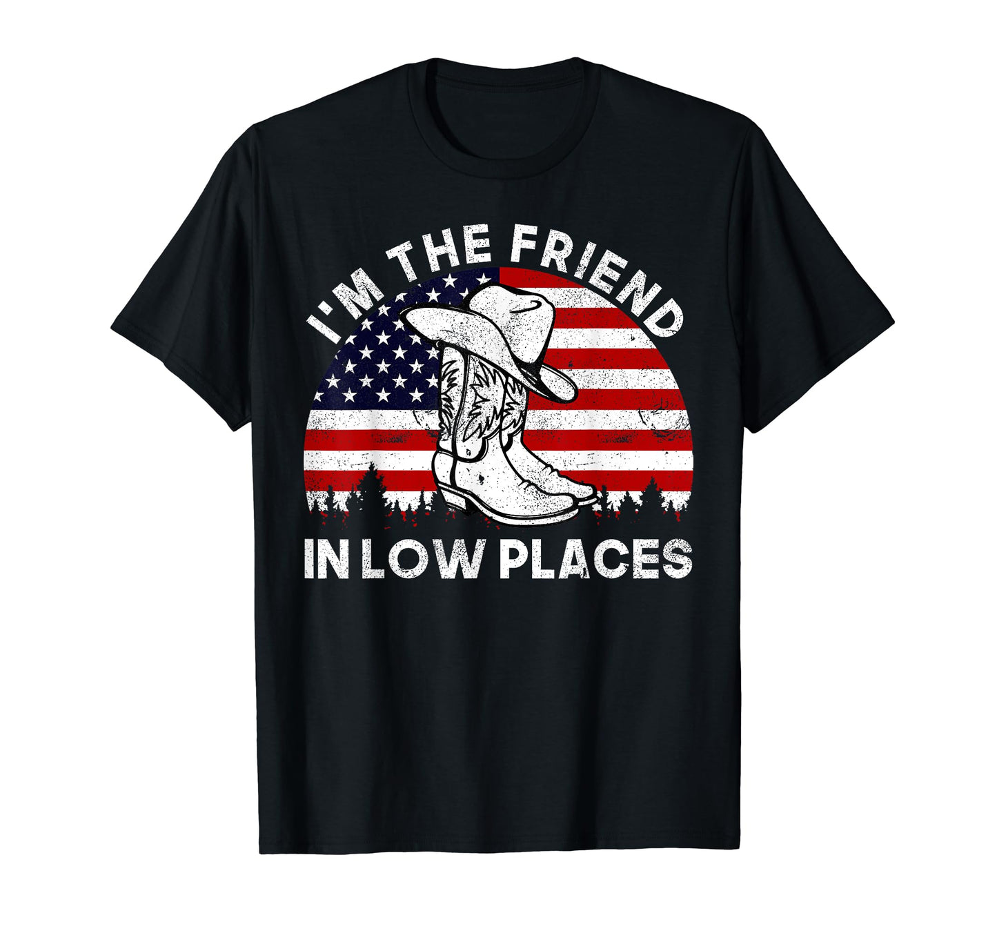 Im Friend Low Places Cowboy Hat Usa T-Shirt - Aesthetic Graphic Men Women - T-Shirt, Sweatshirt, Hoodie