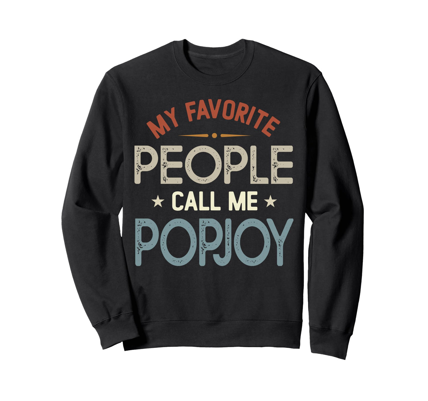 My Favorite People Call Me Popjoy Sweatshirt - Graphic Print for Adults - T-Shirt, Sweatshirt, Hoodie