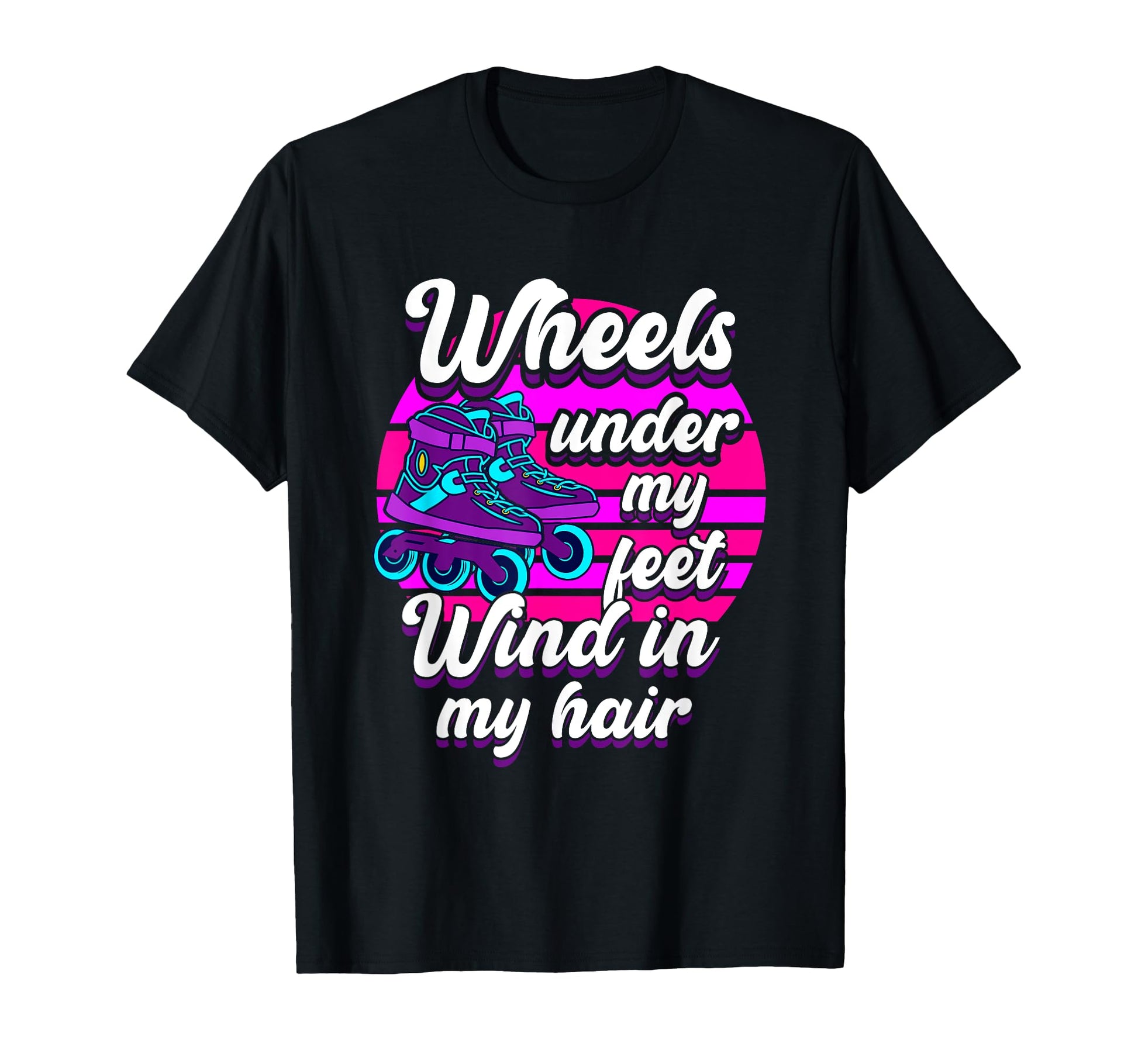 Wheels Under My Feet Roller Skate T-Shirt - Unique Graphic Men Women - T-Shirt, Sweatshirt, Hoodie