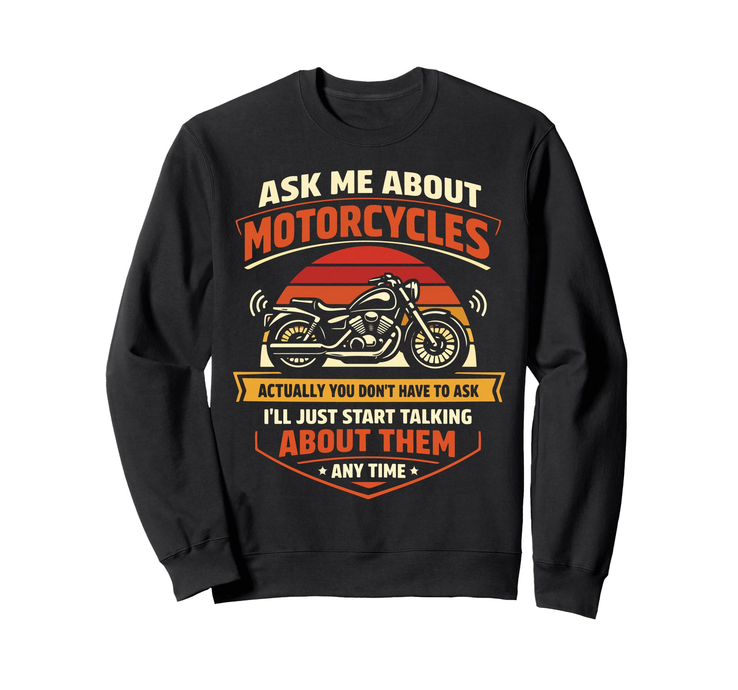 Motorcycle Biker Ask Me About Sweatshirt - Novelty Apparel Men Women - T-Shirt, Sweatshirt, Hoodie
