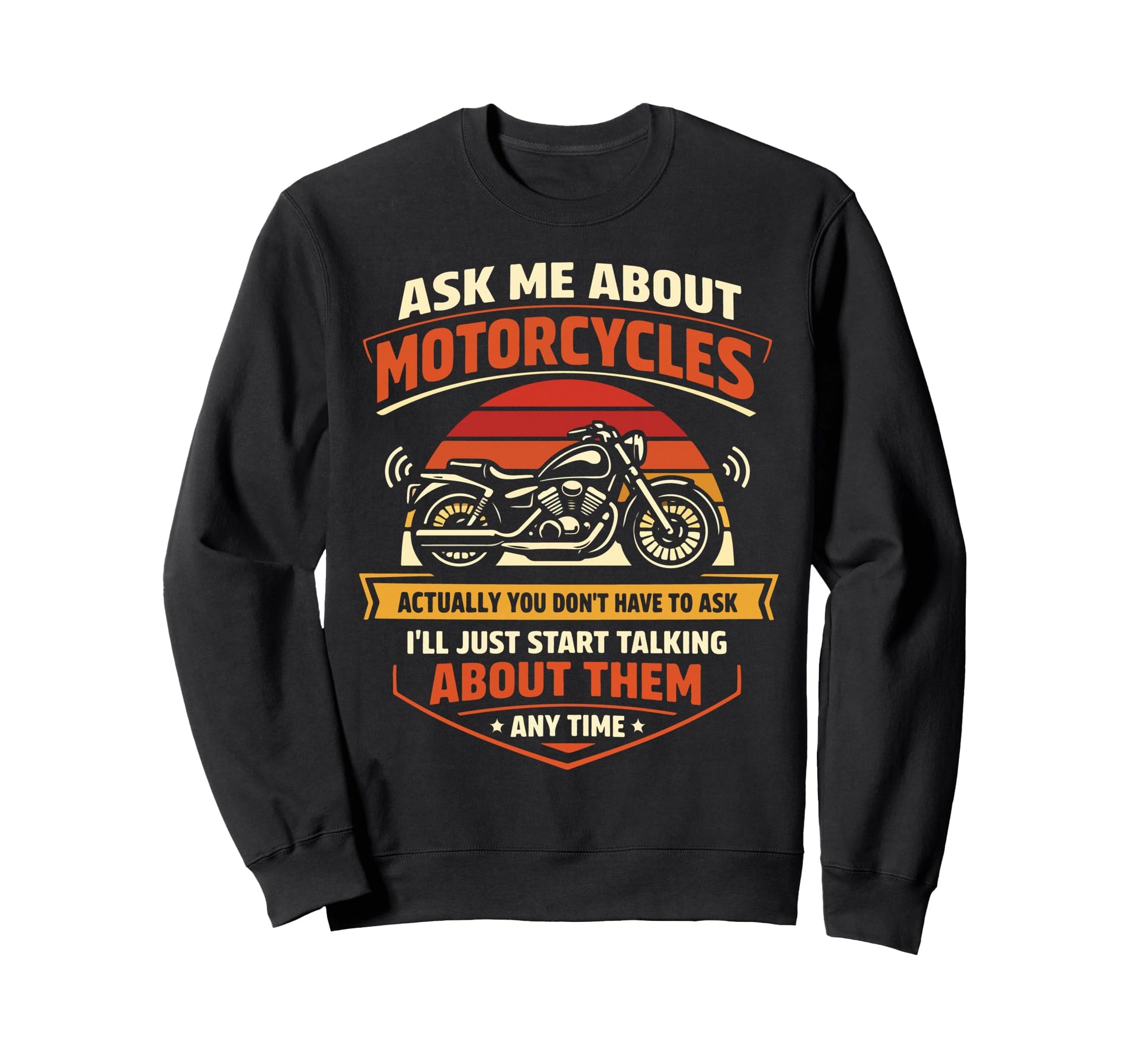 Motorcycle Biker Ask Me About Sweatshirt - Novelty Apparel Men Women - T-Shirt, Sweatshirt, Hoodie