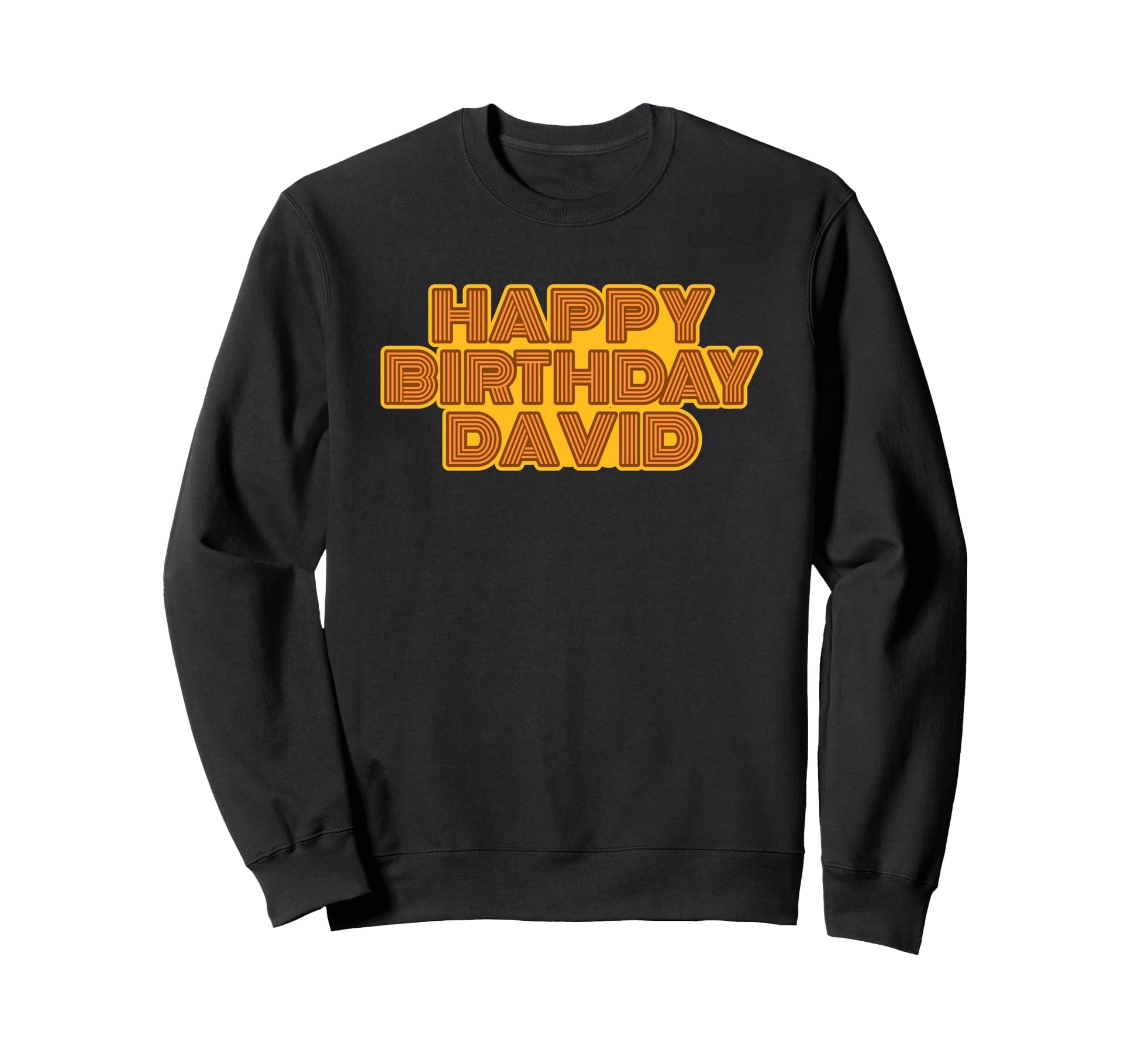 Happy Birthday David Sweatshirt - Casual Everyday Wear Men Women - T-Shirt, Sweatshirt, Hoodie