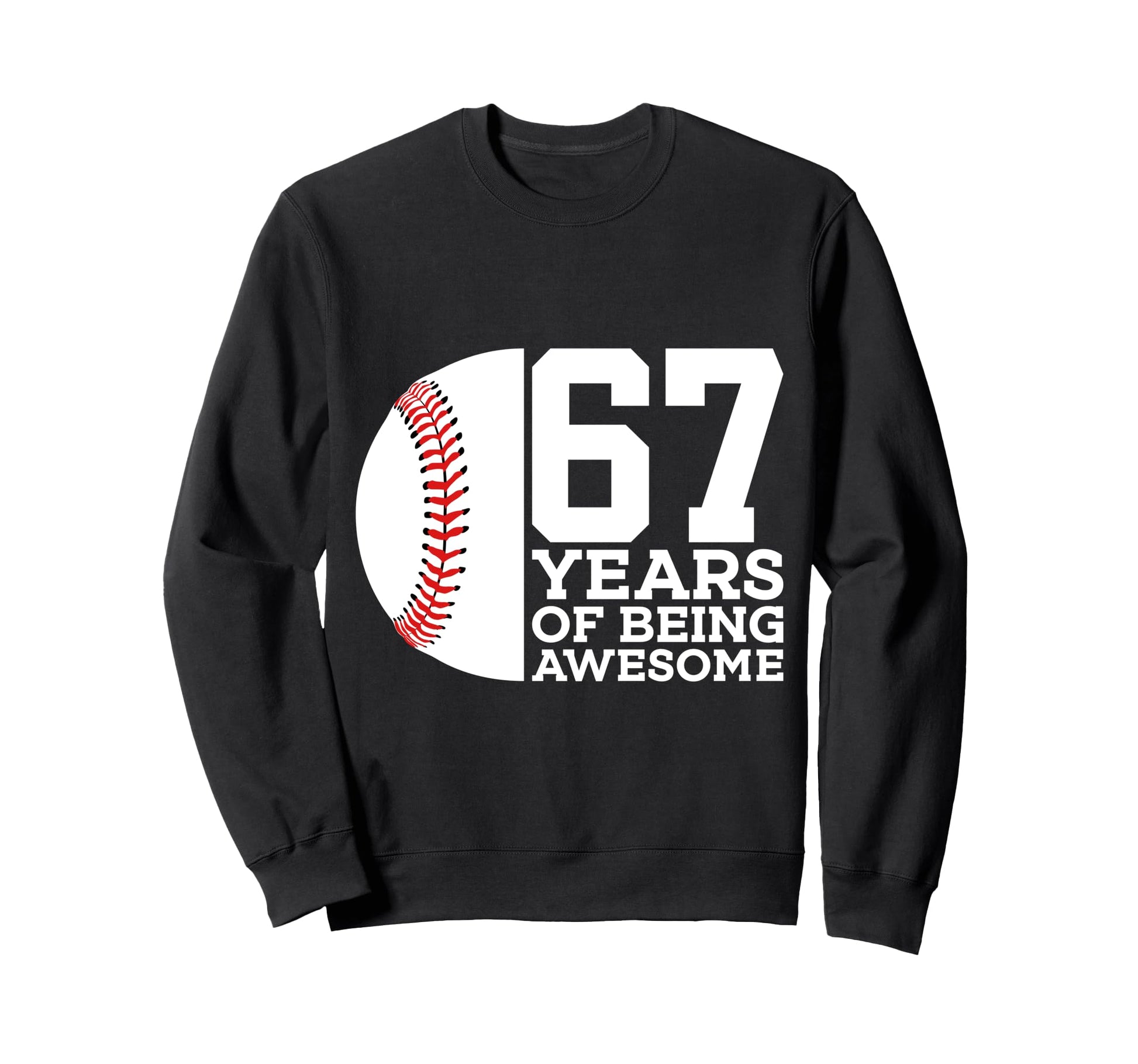 67 Years Being Awesome Baseball 67Th Sweatshirt - Trendy Graphic Unisex - T-Shirt, Sweatshirt, Hoodie