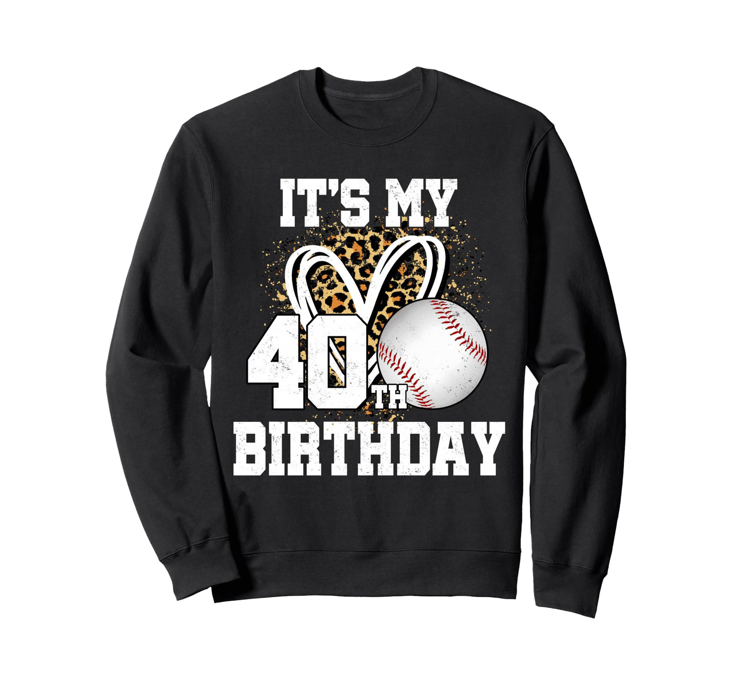 Its My 40Th Birthday Baseball 40 Year Sweatshirt - Trendy Graphic Unisex - T-Shirt, Sweatshirt, Hoodie