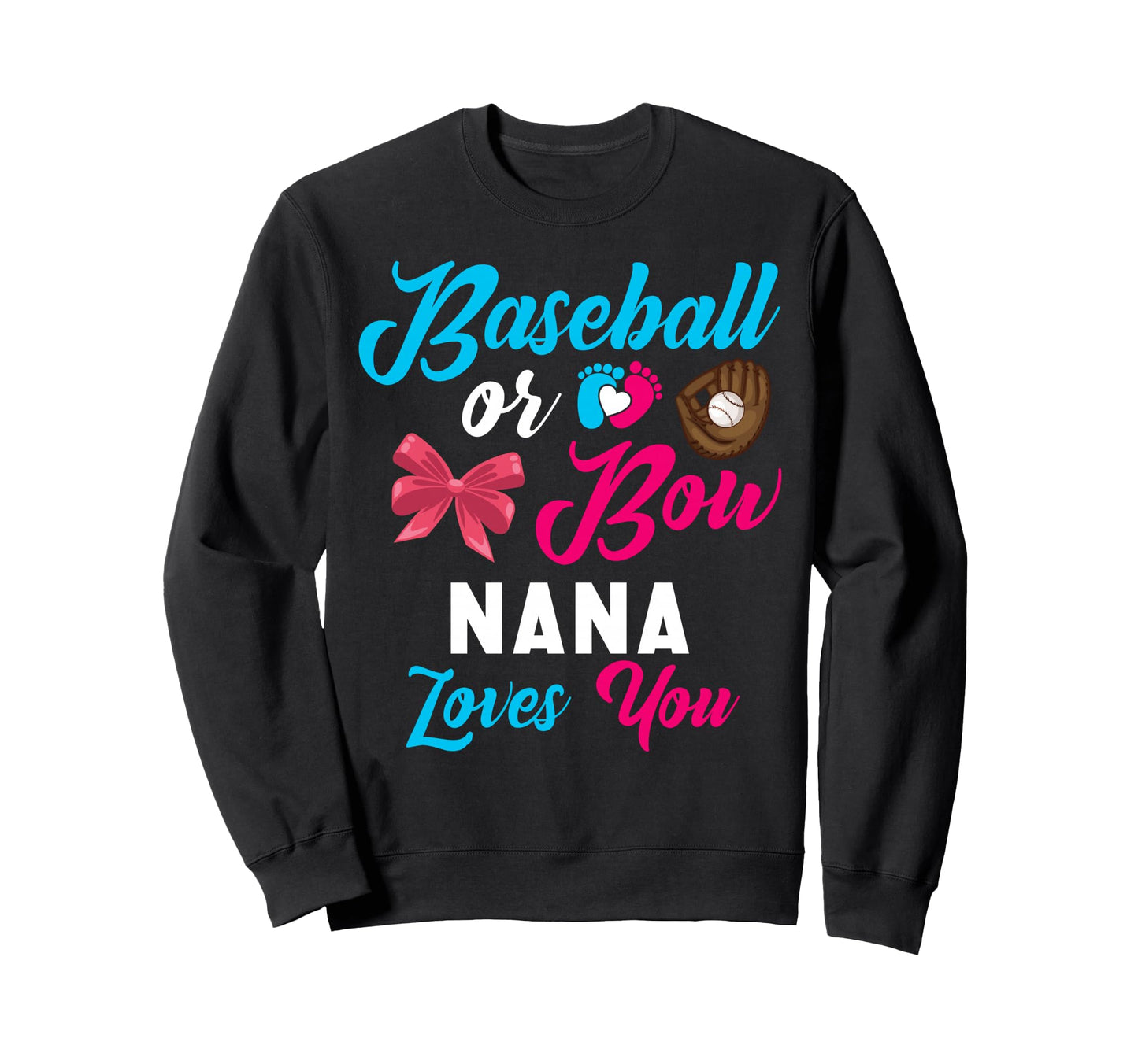 Baseball Or Bow Nana Loves You Sweatshirt - Casual Everyday Wear Men Women - T-Shirt, Sweatshirt, Hoodie