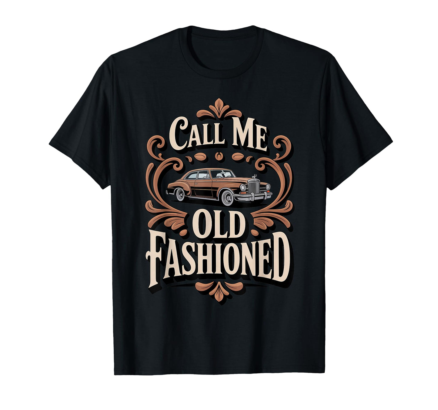 Call Me Old Fashioned Old Car T-Shirt - Custom Art Print Unisex - T-Shirt, Sweatshirt, Hoodie