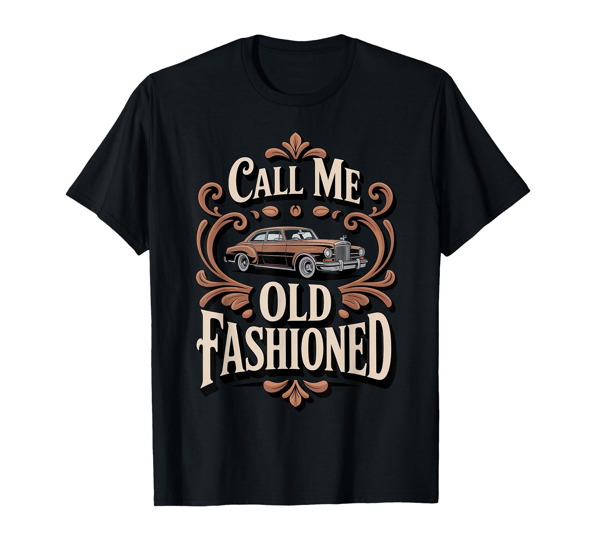 Call Me Old Fashioned Old Car T-Shirt - Custom Art Print Unisex - T-Shirt, Sweatshirt, Hoodie