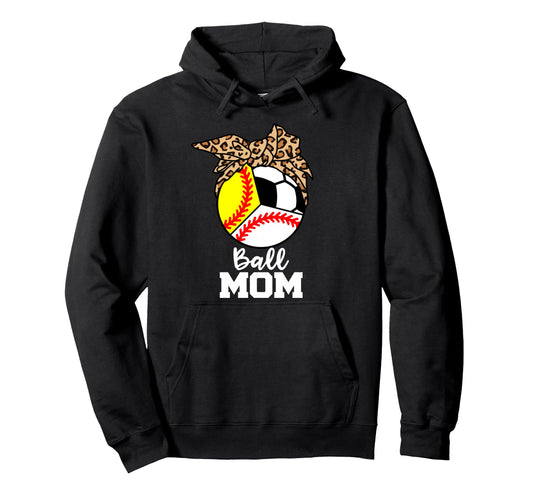 Ball Mom Funny Baseball Softball Soccer Hoodie - Aesthetic Graphic Unisex - T-Shirt, Sweatshirt, Hoodie