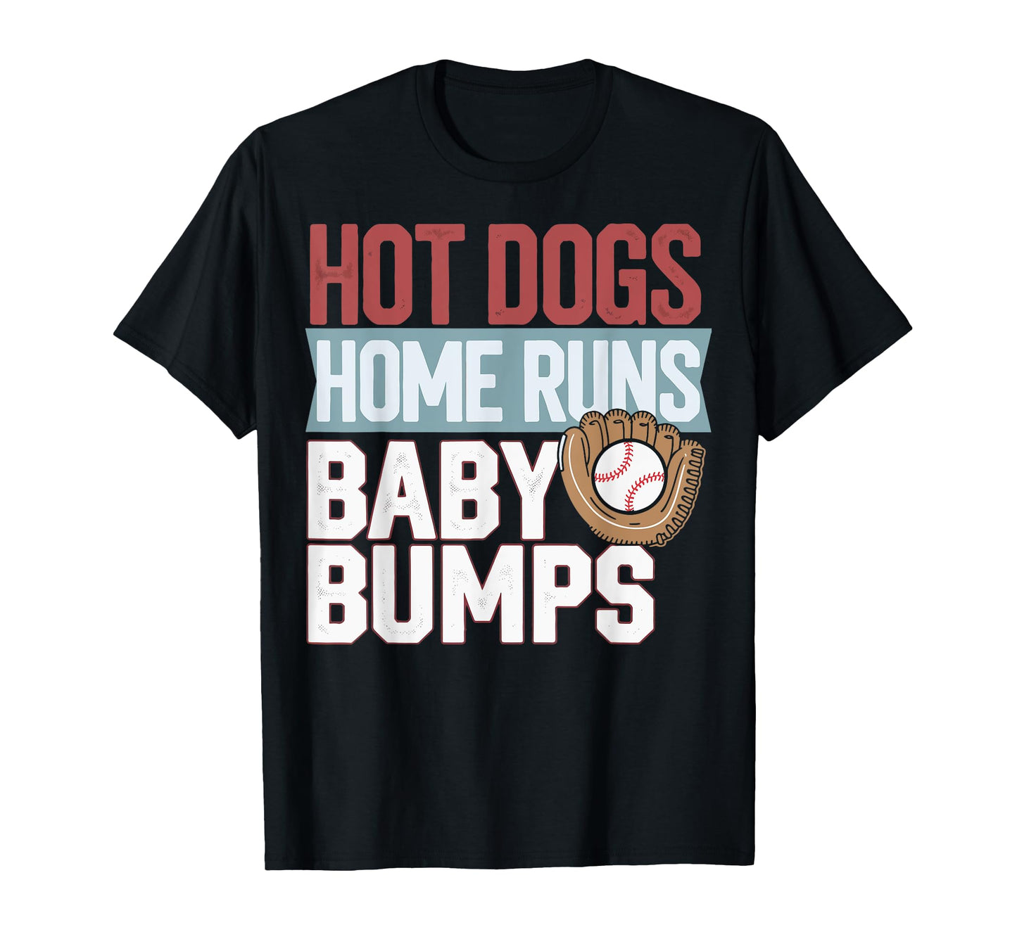 Hot Dogs Home Runs Bumps T-Shirt - Trendy Graphic Unisex - T-Shirt, Sweatshirt, Hoodie