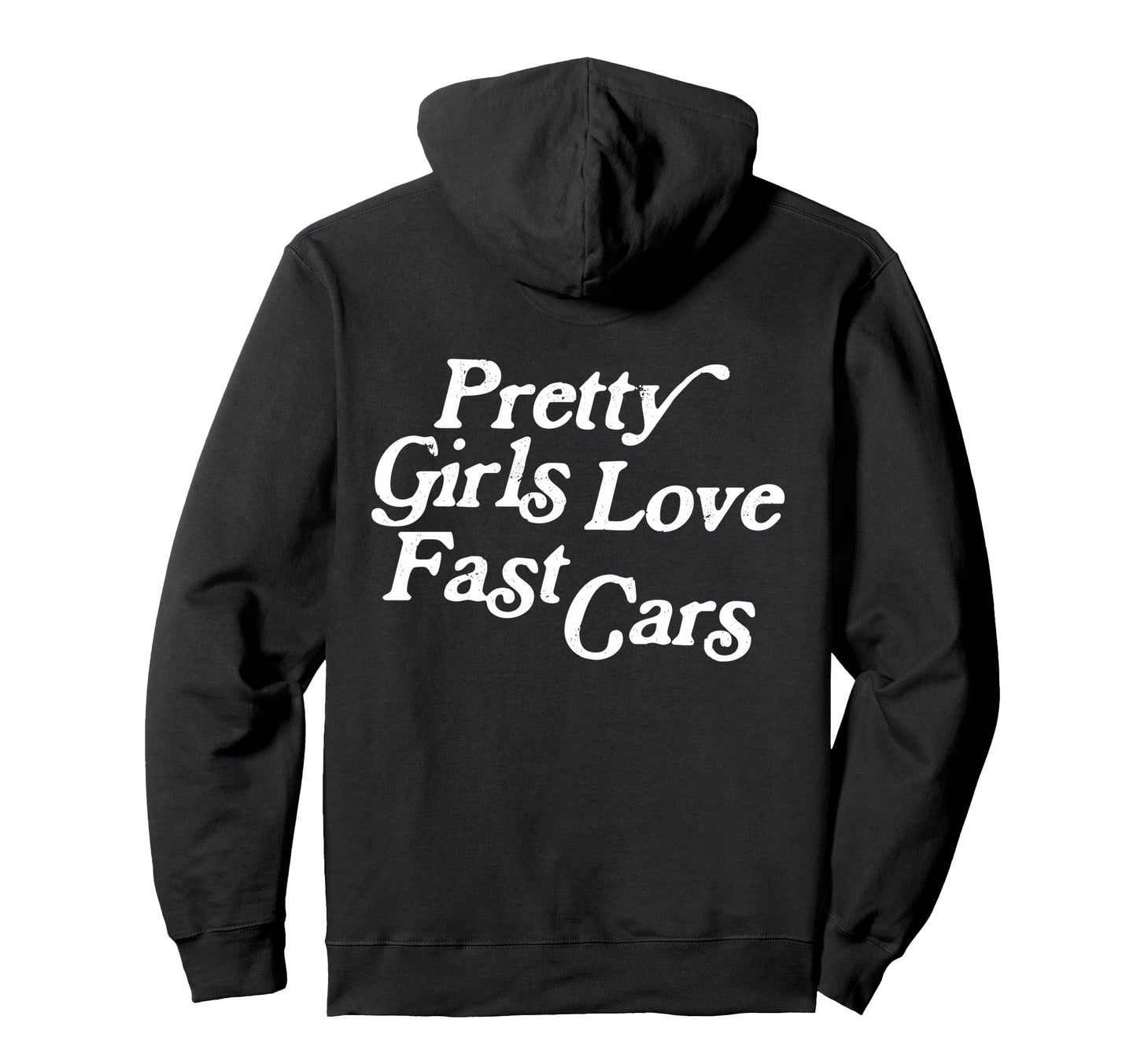 Pretty Love Fast Cars Funny Car Hoodie - Casual Everyday Wear Men Women - T-Shirt, Sweatshirt, Hoodie