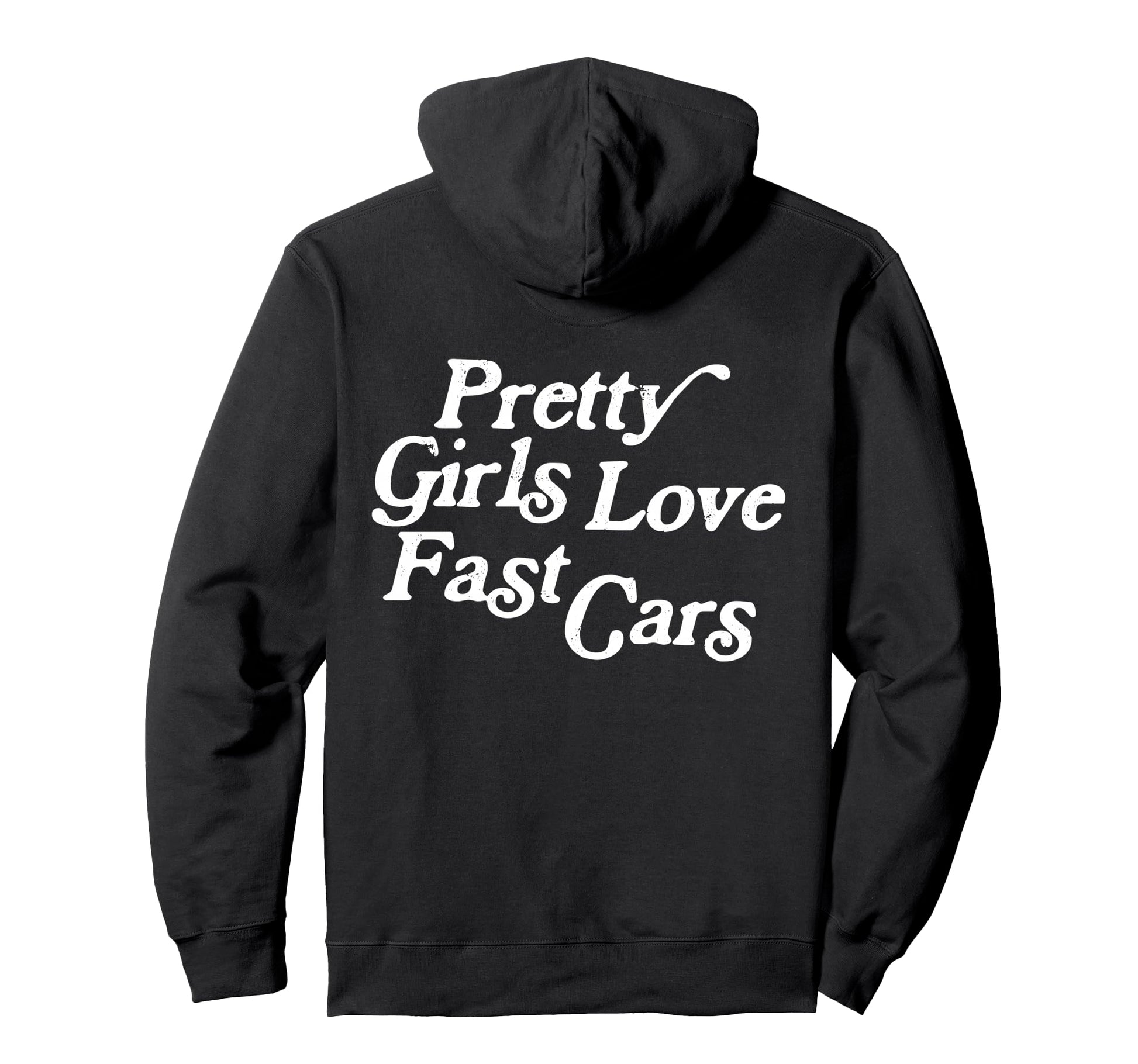 Pretty Love Fast Cars Funny Car Hoodie - Casual Everyday Wear Men Women - T-Shirt, Sweatshirt, Hoodie