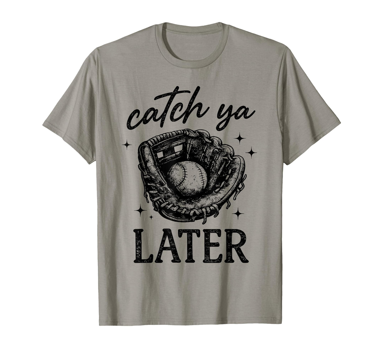 Catch Ya Later Baseball Glove Baseball T-Shirt - Custom Art Print Unisex - T-Shirt, Sweatshirt, Hoodie