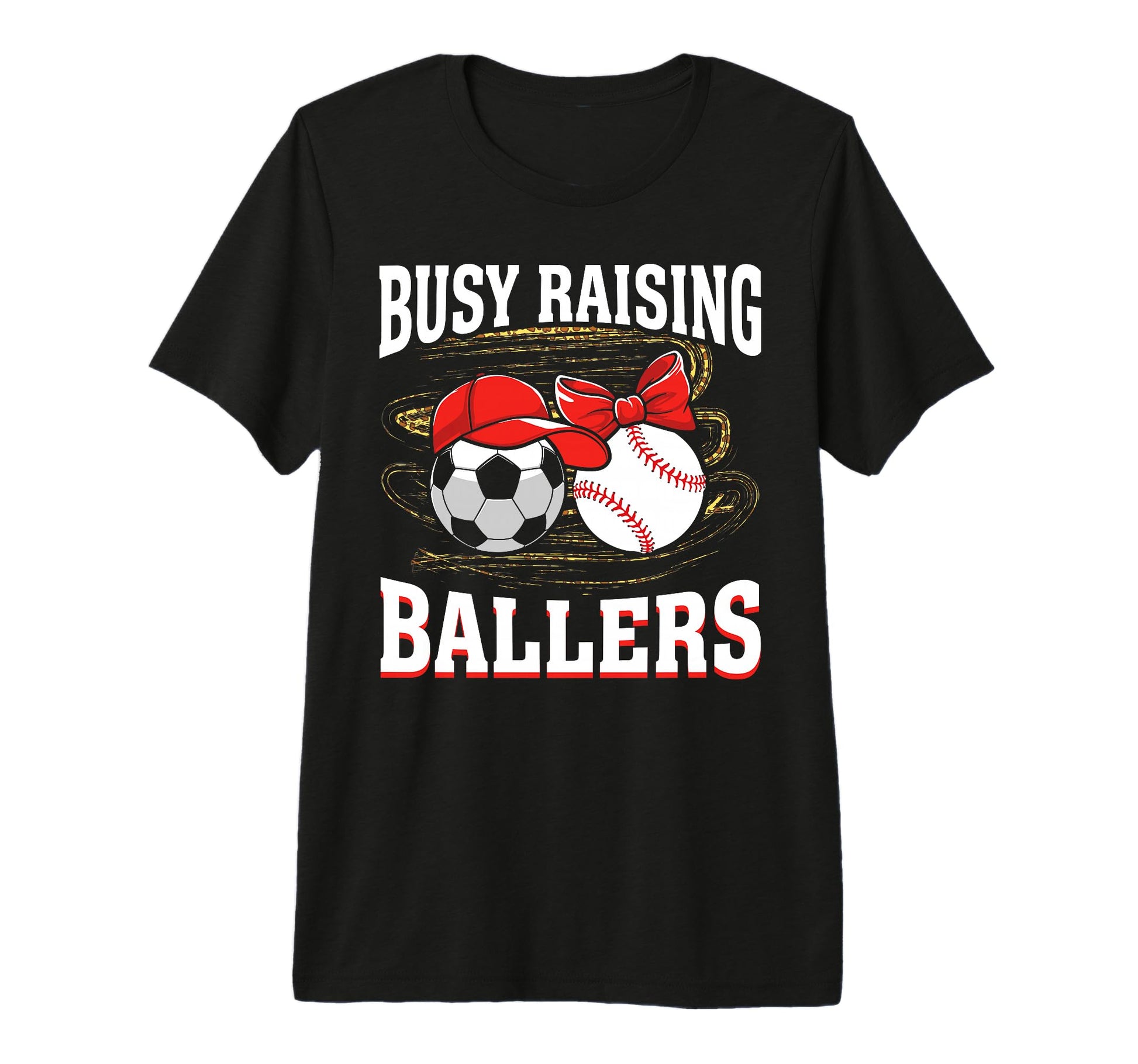 Busy Raising Ballers Soccer Baseball Mom T-Shirt - Unique Graphic Unisex - T-Shirt, Sweatshirt, Hoodie