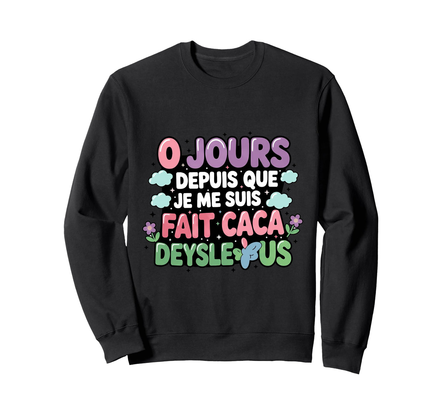 Funny French Sarcastic 0 Days Sweatshirt - Graphic Print Unisex - T-Shirt, Sweatshirt, Hoodie