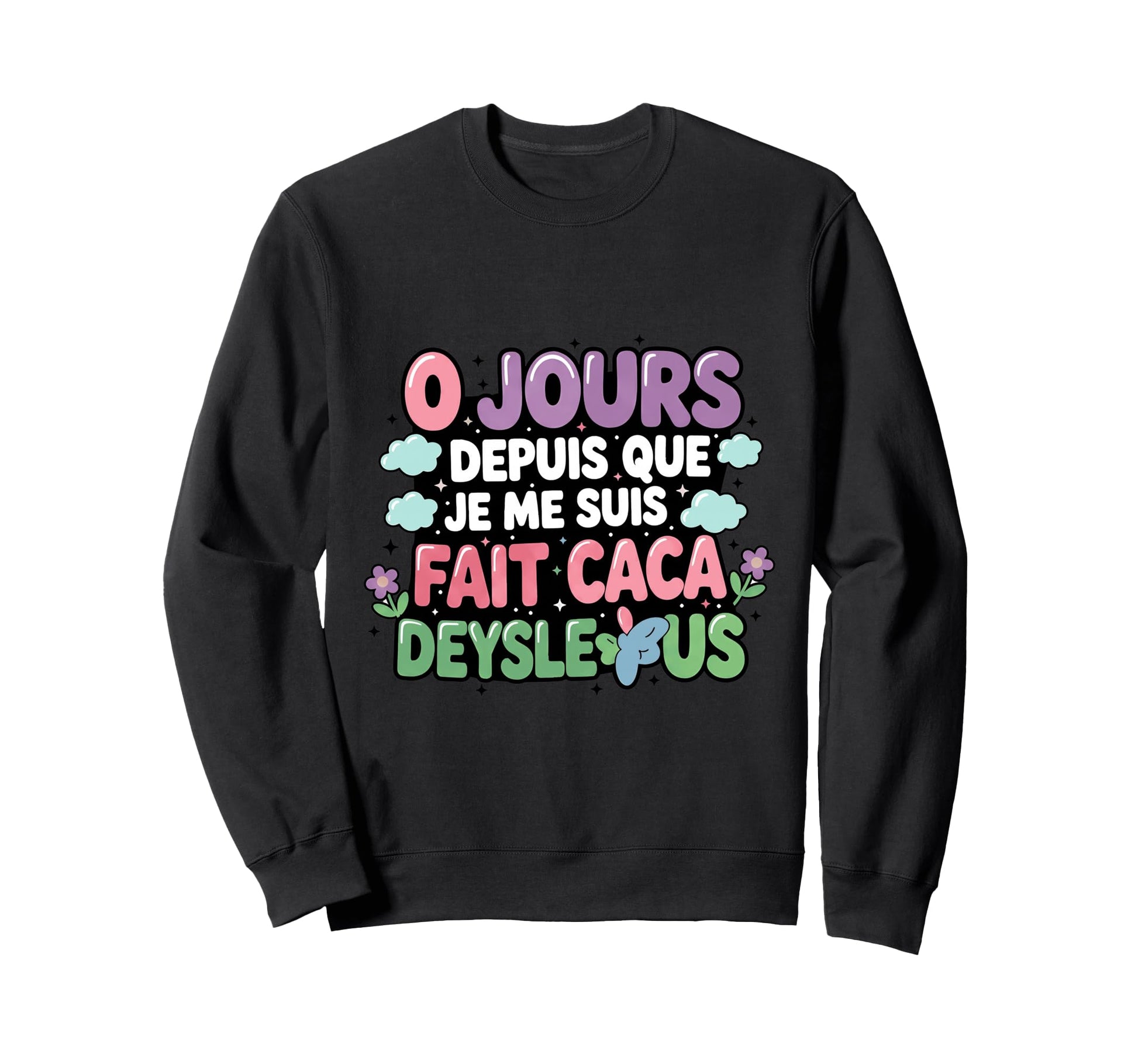 Funny French Sarcastic 0 Days Sweatshirt - Graphic Print Unisex - T-Shirt, Sweatshirt, Hoodie