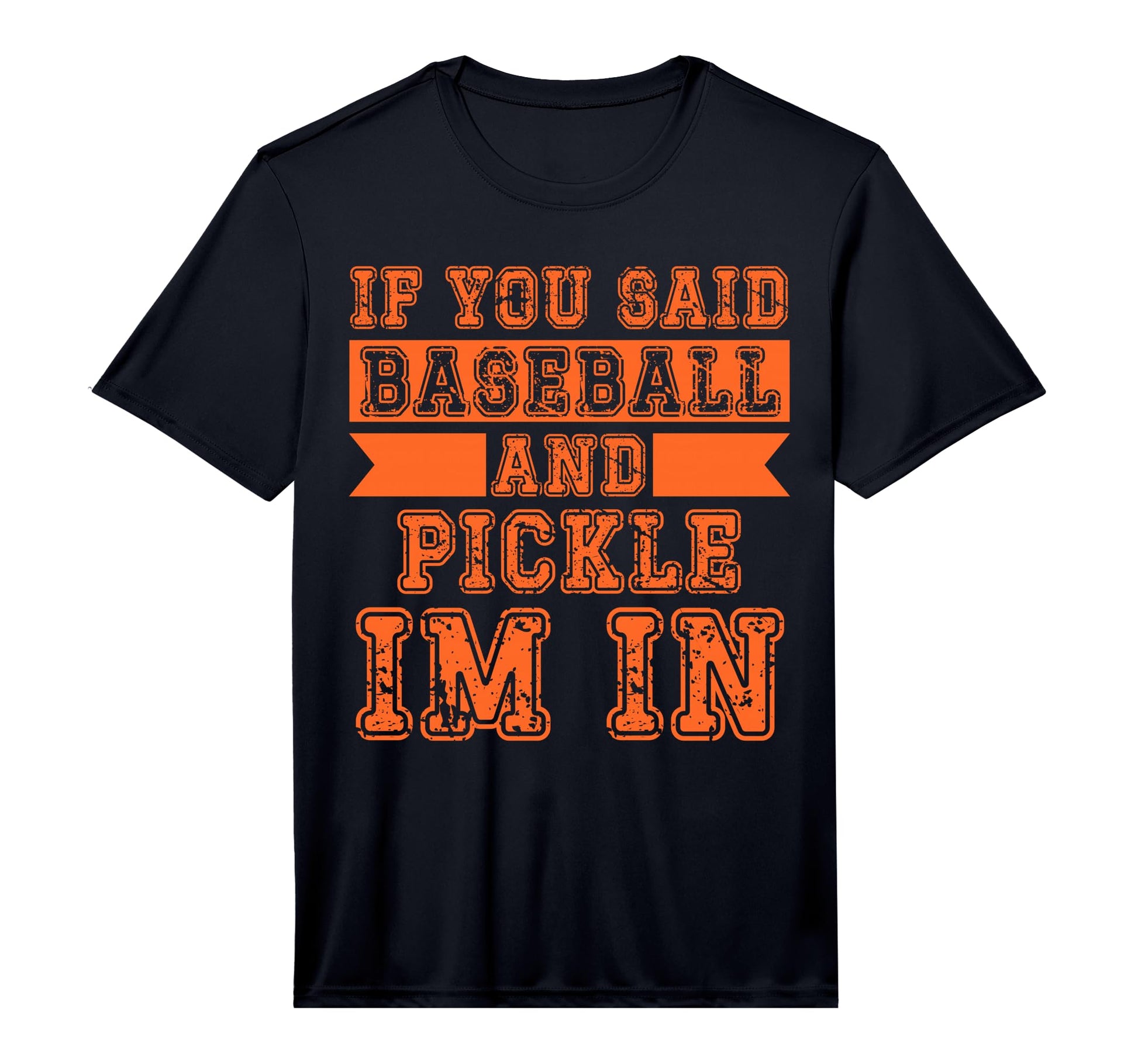 If You Said Baseball And Pickle Im T-Shirt - Custom Art Print Unisex - T-Shirt, Sweatshirt, Hoodie