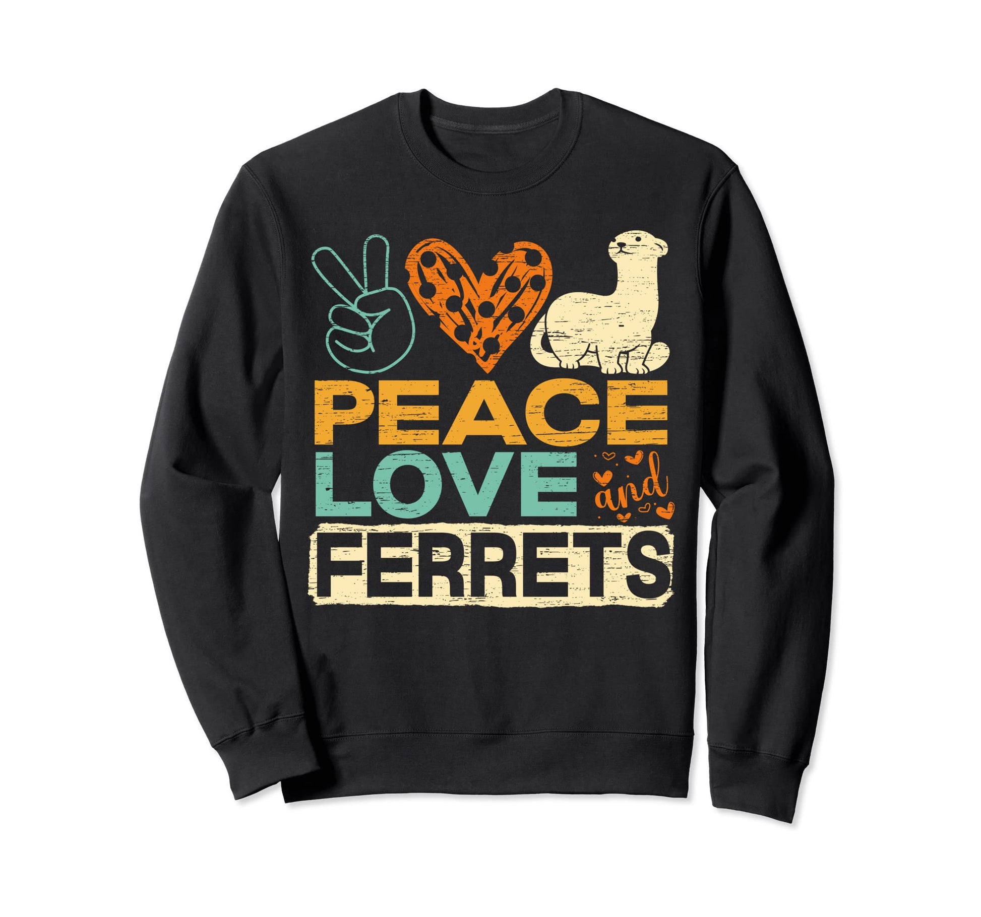 Peace Love And Ferrets Ferret Sweatshirt - Casual Everyday Wear for Adults - T-Shirt, Sweatshirt, Hoodie