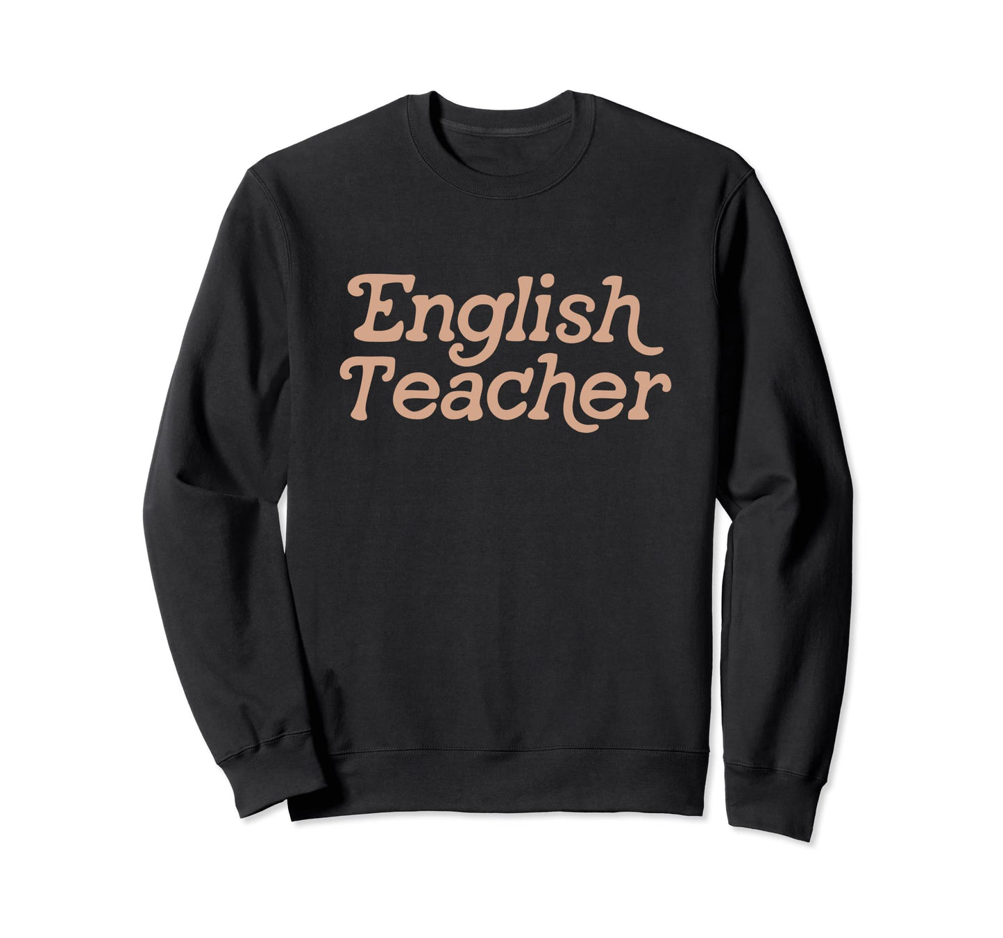 English Teacher Back To School Sweatshirt - Novelty Apparel Men Women - T-Shirt, Sweatshirt, Hoodie