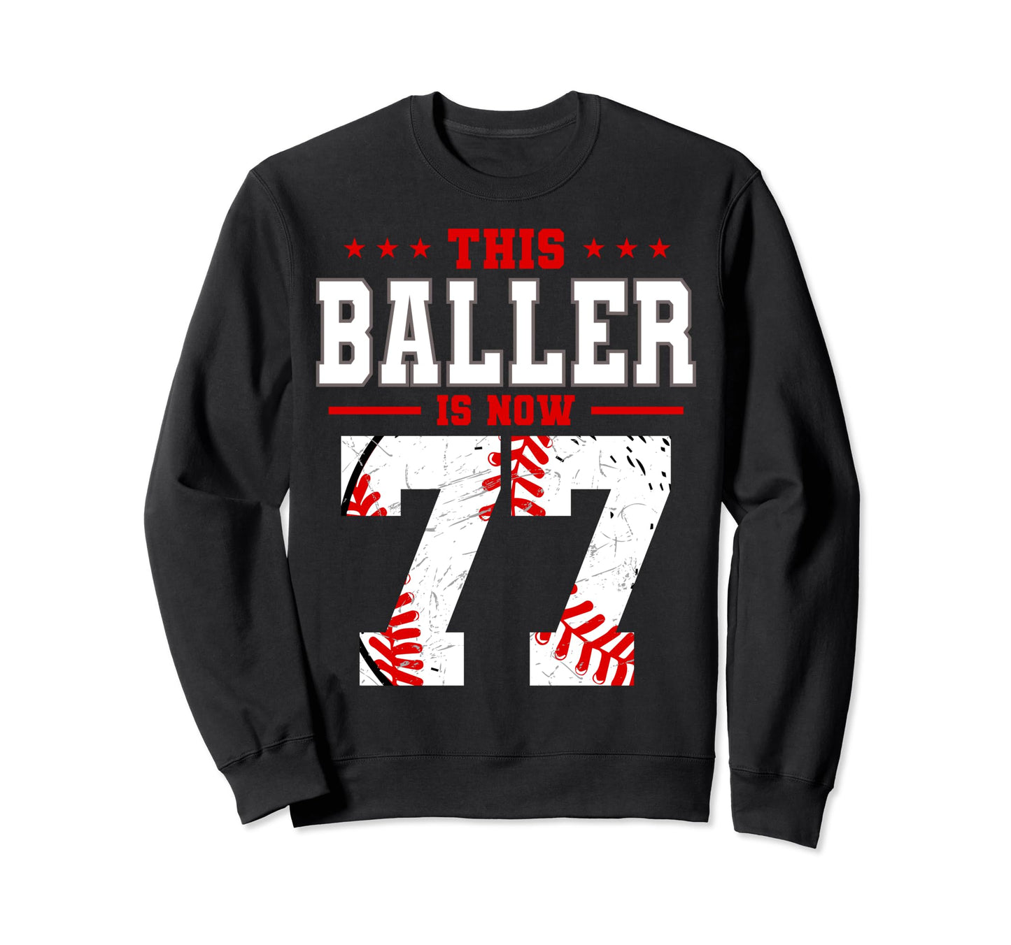 This Baller Is Now 77 Birthday Sweatshirt - Custom Art Print Unisex - T-Shirt, Sweatshirt, Hoodie
