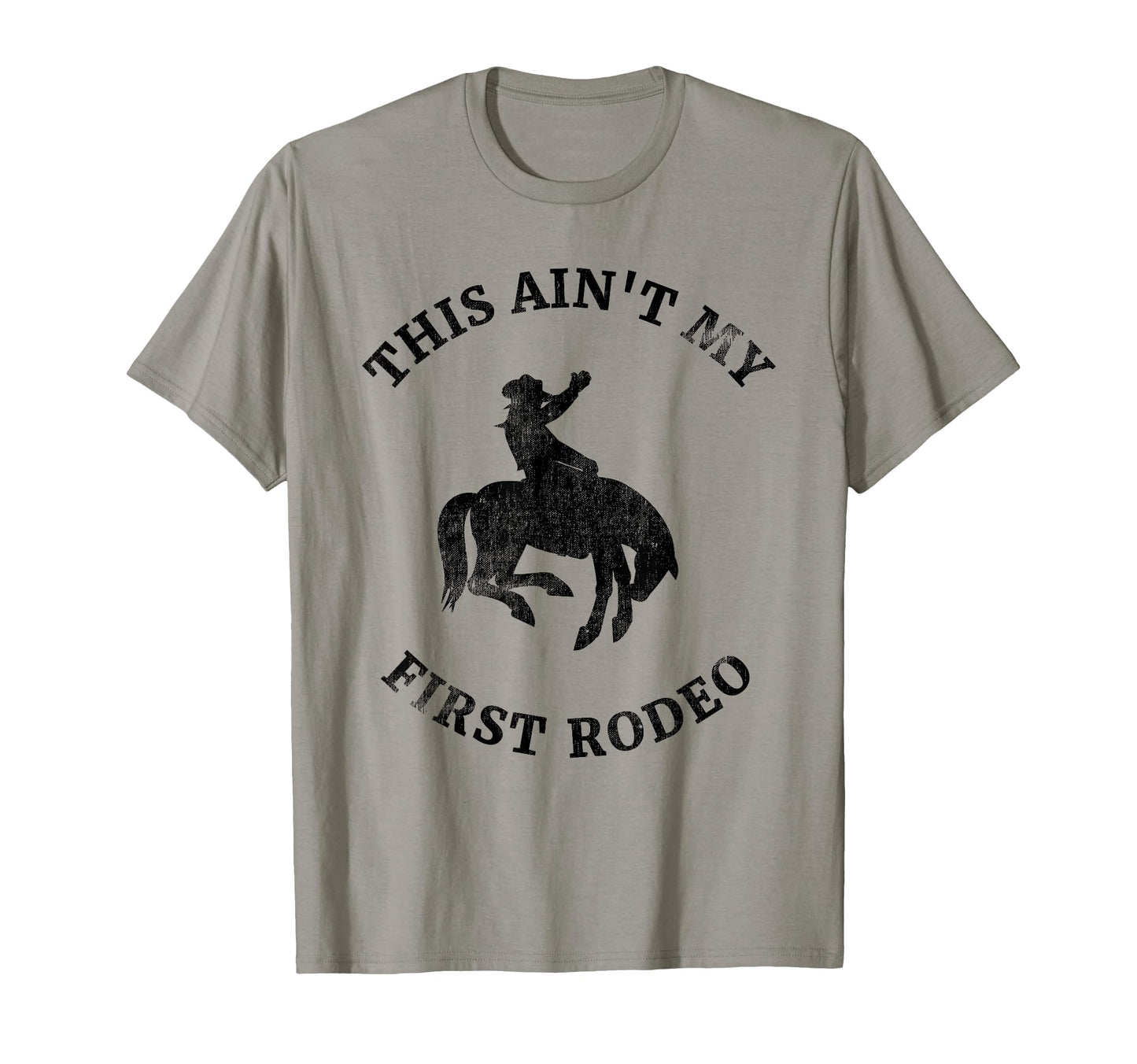 This Aint My First Rodeo Bronc T-Shirt - Fun Novelty Design for Adults - T-Shirt, Sweatshirt, Hoodie