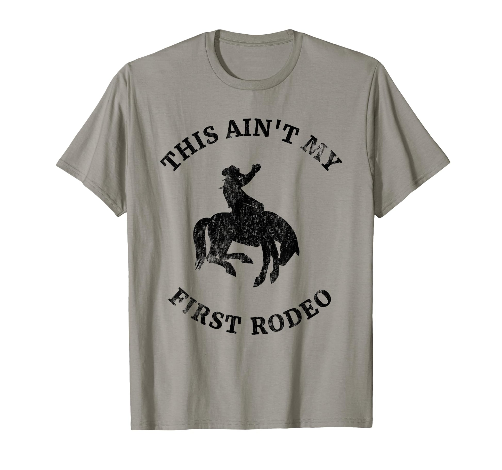 This Aint My First Rodeo Bronc T-Shirt - Fun Novelty Design for Adults - T-Shirt, Sweatshirt, Hoodie
