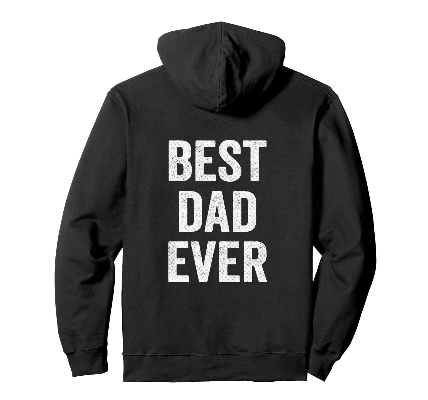 Funny Fathers Day Best Dad Ever Dad Hoodie - Fun Novelty Design Unisex - T-Shirt, Sweatshirt, Hoodie