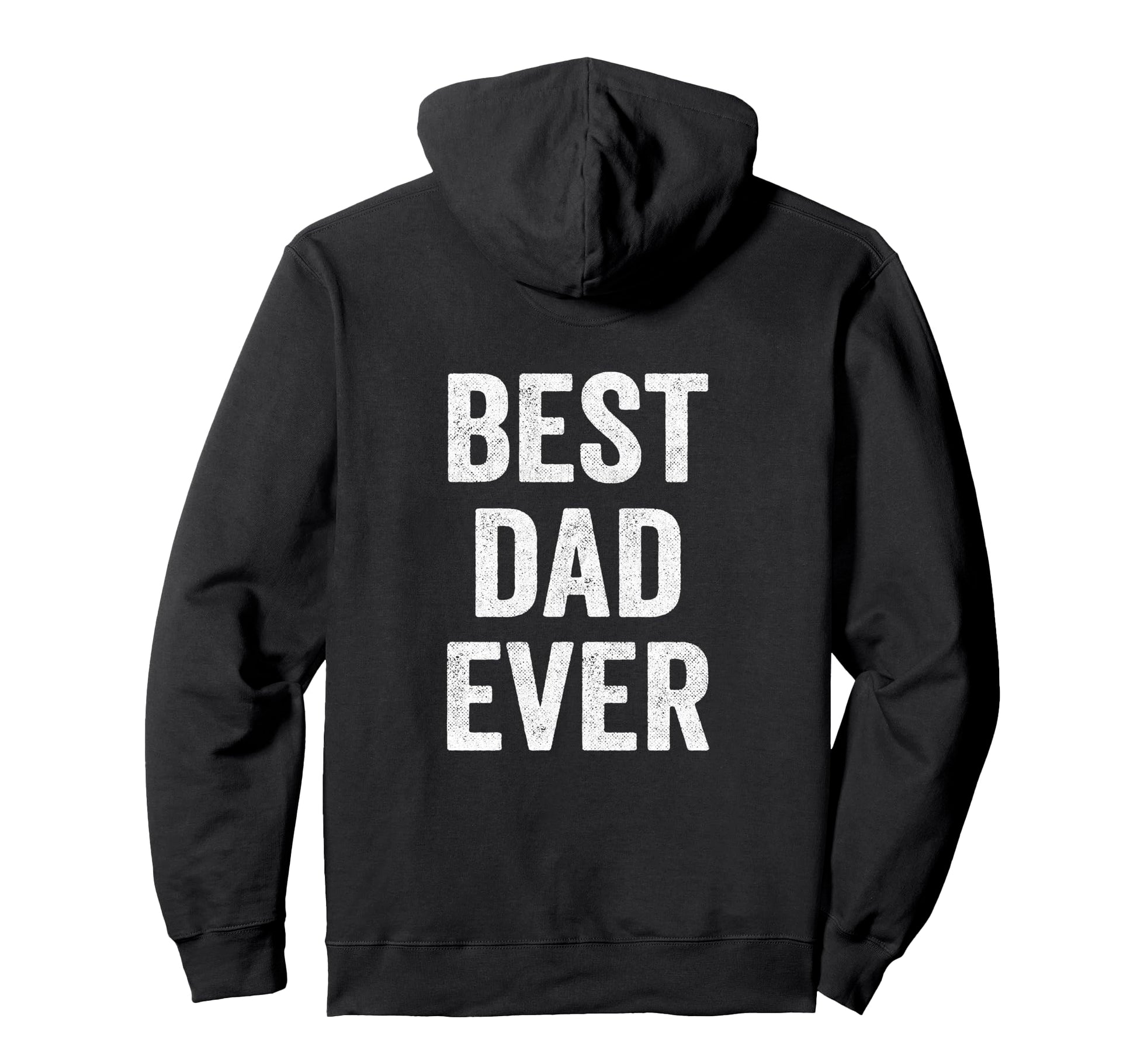 Funny Fathers Day Best Dad Ever Dad Hoodie - Fun Novelty Design Unisex - T-Shirt, Sweatshirt, Hoodie