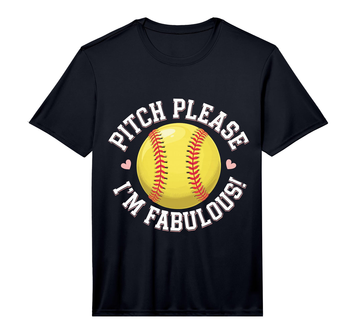 Softball Pitch Please Im Fabulous T-Shirt - Casual Everyday Wear Unisex - T-Shirt, Sweatshirt, Hoodie
