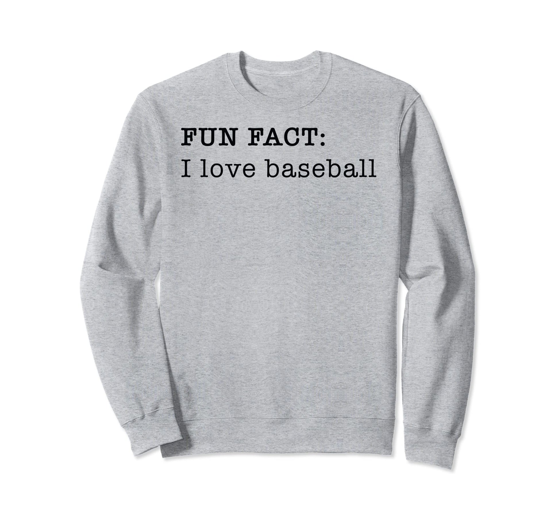 I Love Baseball Personal Fun Fact Sweatshirt - Novelty Apparel Unisex - T-Shirt, Sweatshirt, Hoodie