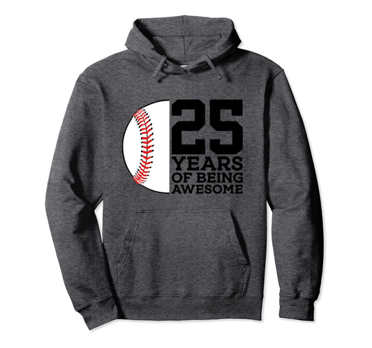 25 Years Being Awesome Baseball 25Th Hoodie - Aesthetic Graphic for Adults - T-Shirt, Sweatshirt, Hoodie