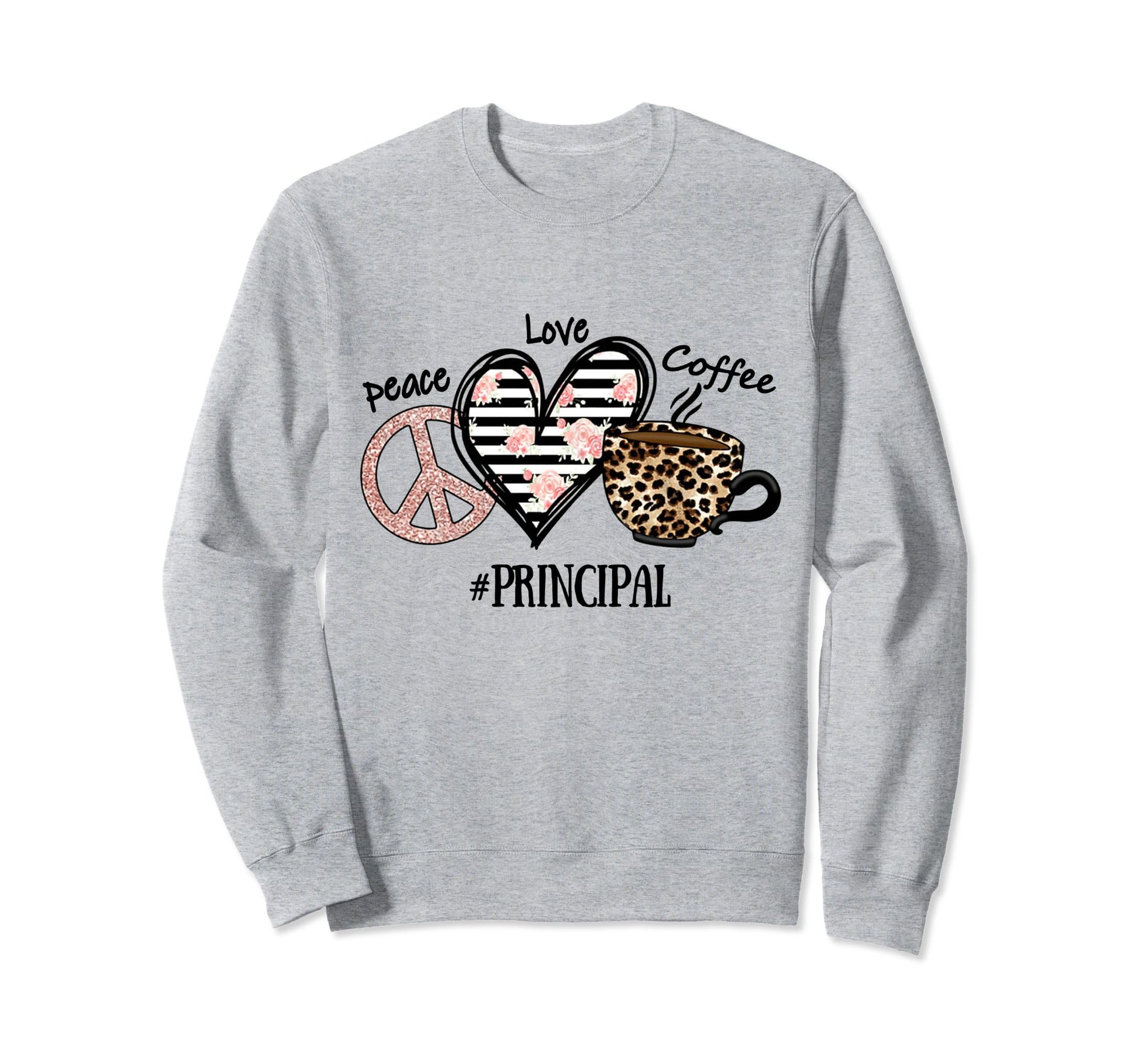 Peace Love Coffee Principal Sweatshirt - Aesthetic Graphic Unisex - T-Shirt, Sweatshirt, Hoodie