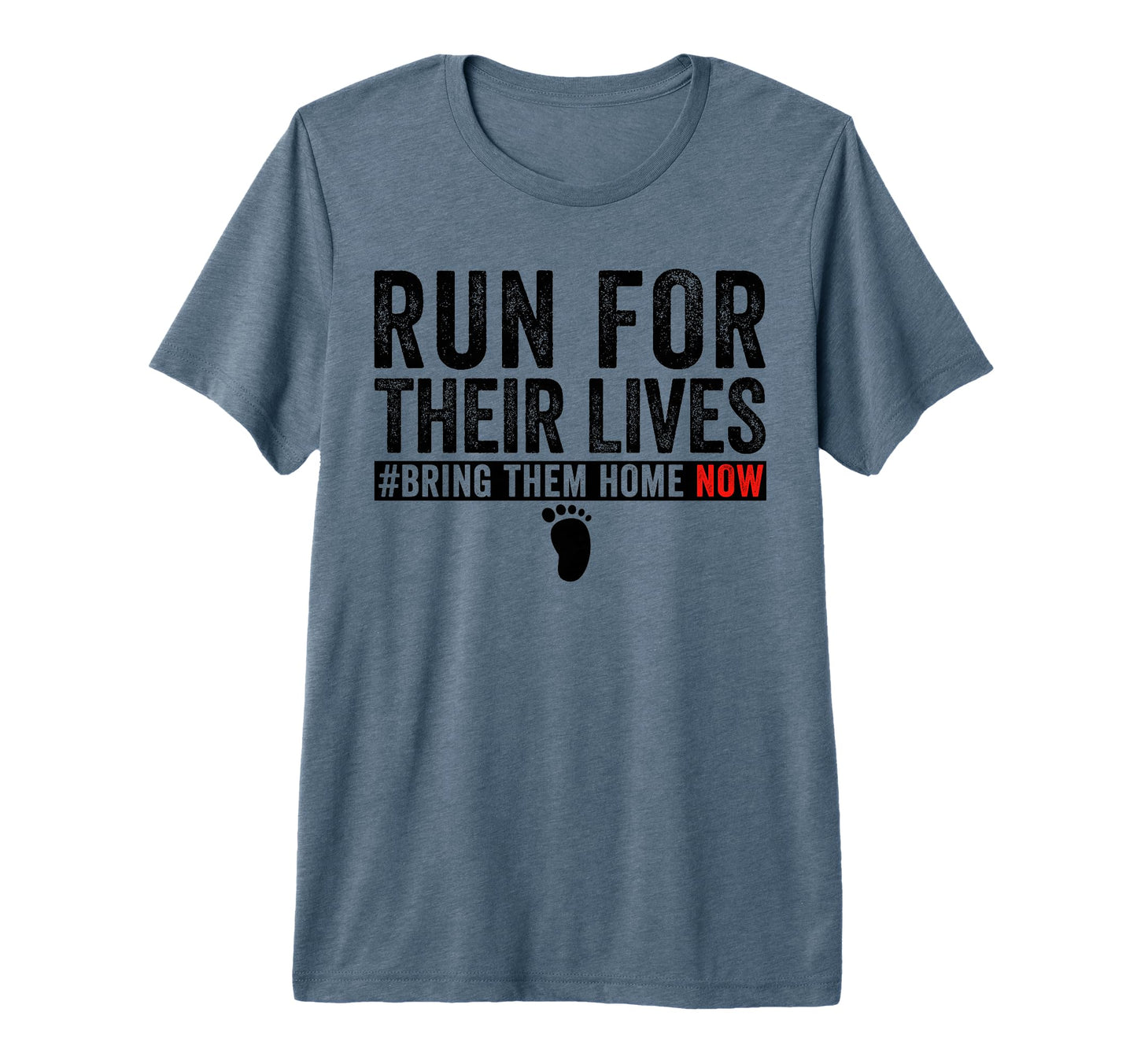 Bring Them Home Now Run Their Lives T-Shirt - Casual Everyday Wear Unisex - T-Shirt, Sweatshirt, Hoodie