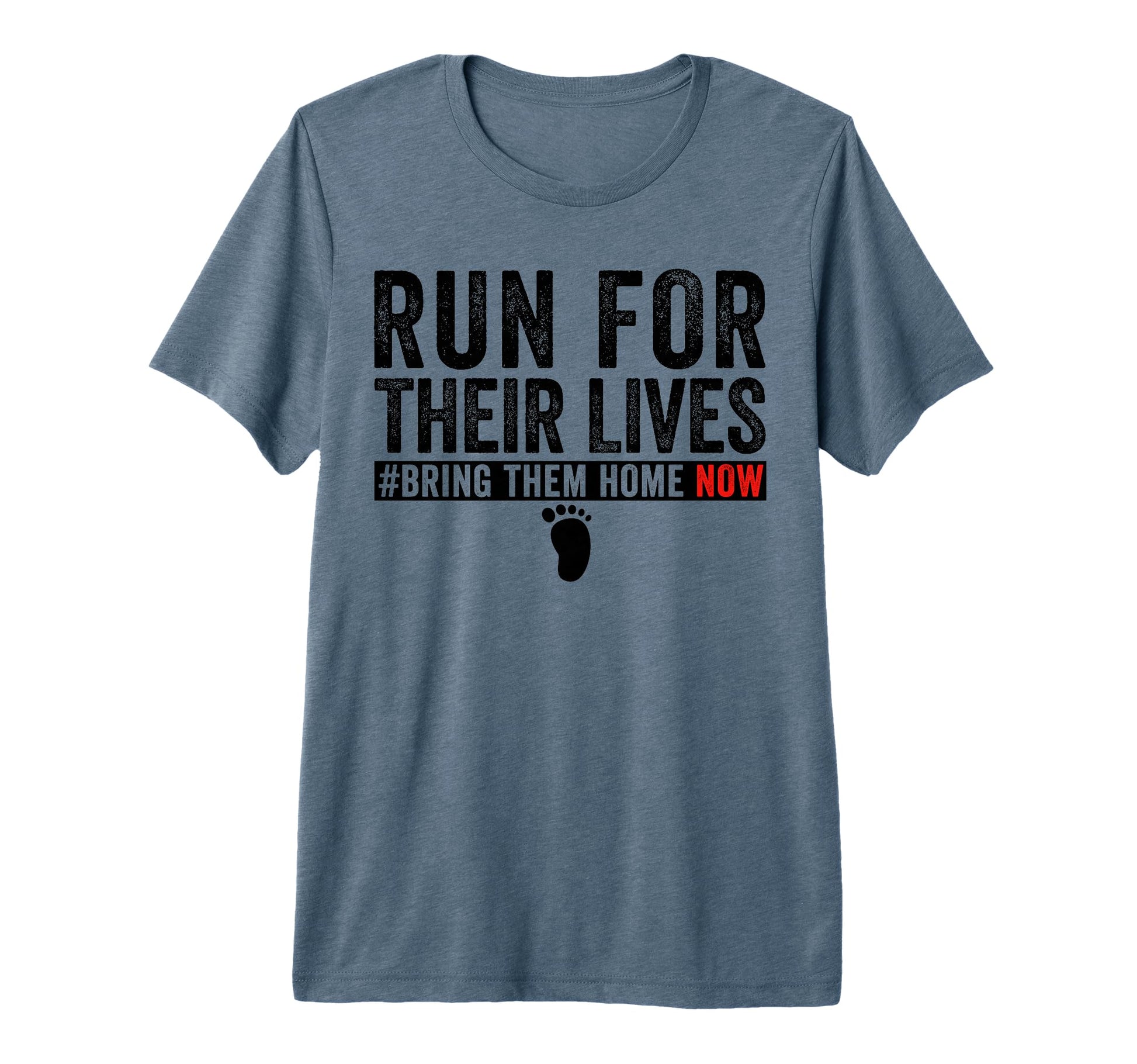 Bring Them Home Now Run Their Lives T-Shirt - Casual Everyday Wear Unisex - T-Shirt, Sweatshirt, Hoodie