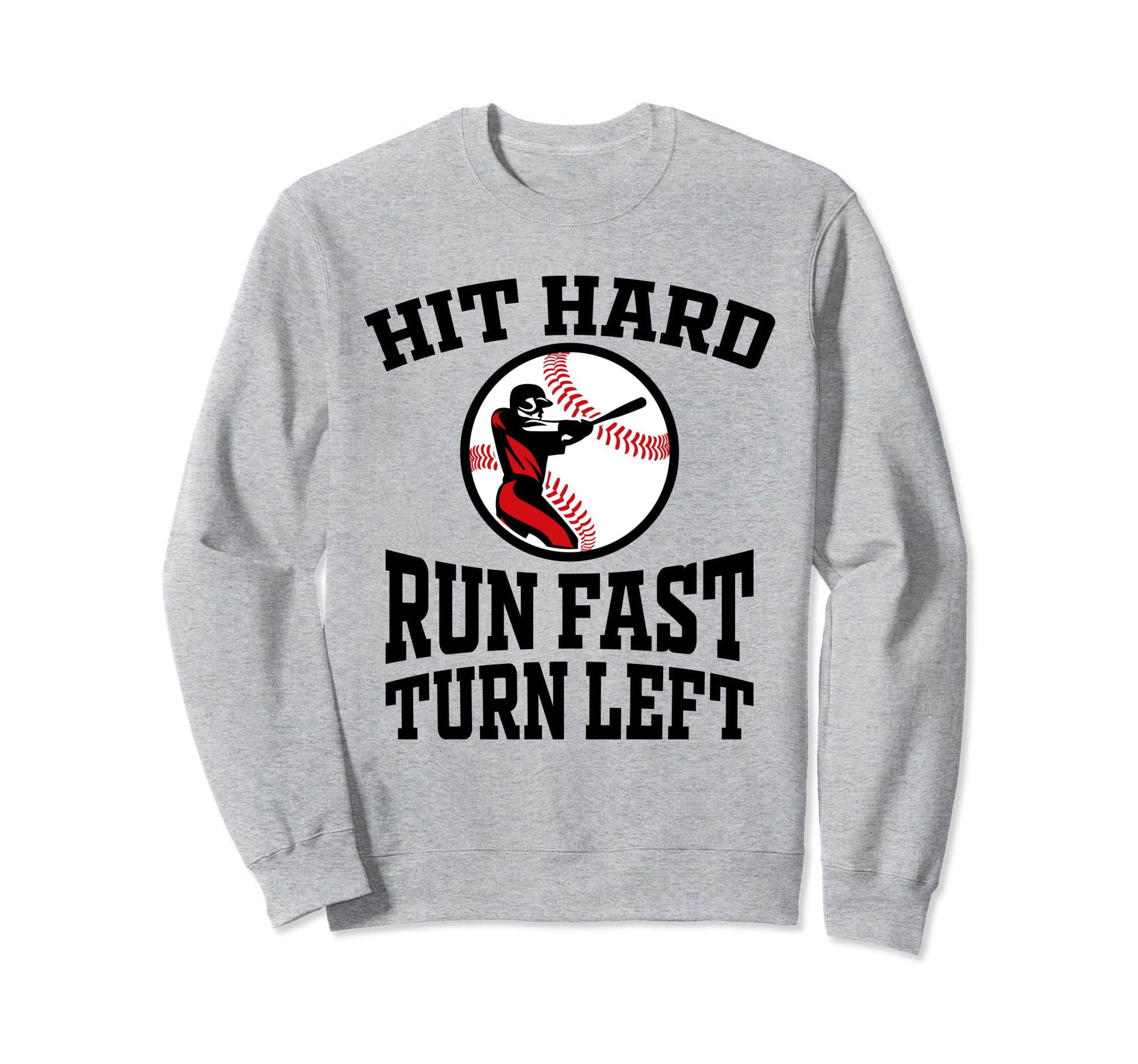 Hit Hard Run Fast Turn Left Funny Sweatshirt - Casual Everyday Wear Unisex - T-Shirt, Sweatshirt, Hoodie