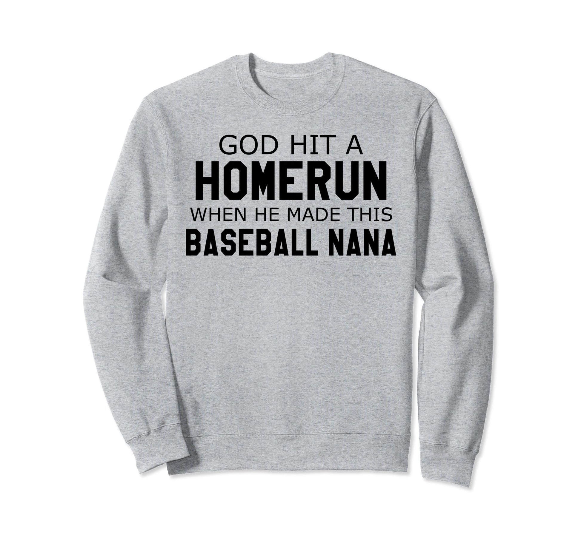 God Hit Homerun When He Made This Sweatshirt - Unique Graphic for Adults - T-Shirt, Sweatshirt, Hoodie