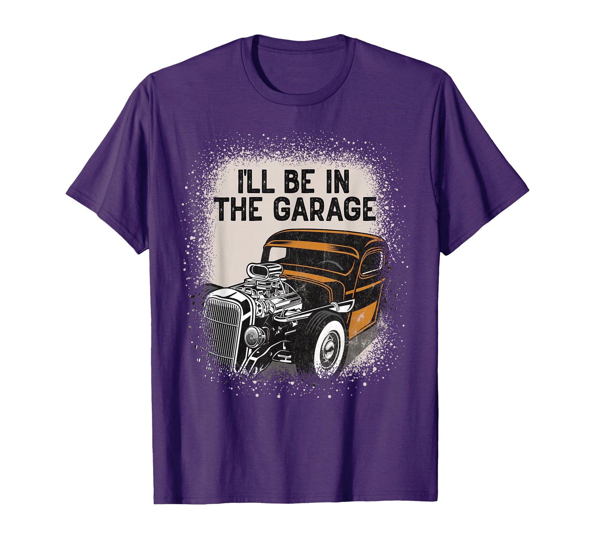 Ill Be Garage Hot Rod Car Hotrod T-Shirt - Casual Everyday Wear Unisex - T-Shirt, Sweatshirt, Hoodie