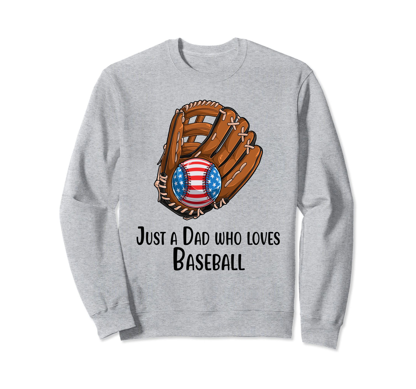 Just Dad Who Loves Baseball Baseball Sweatshirt - Unique Graphic for Adults - T-Shirt, Sweatshirt, Hoodie
