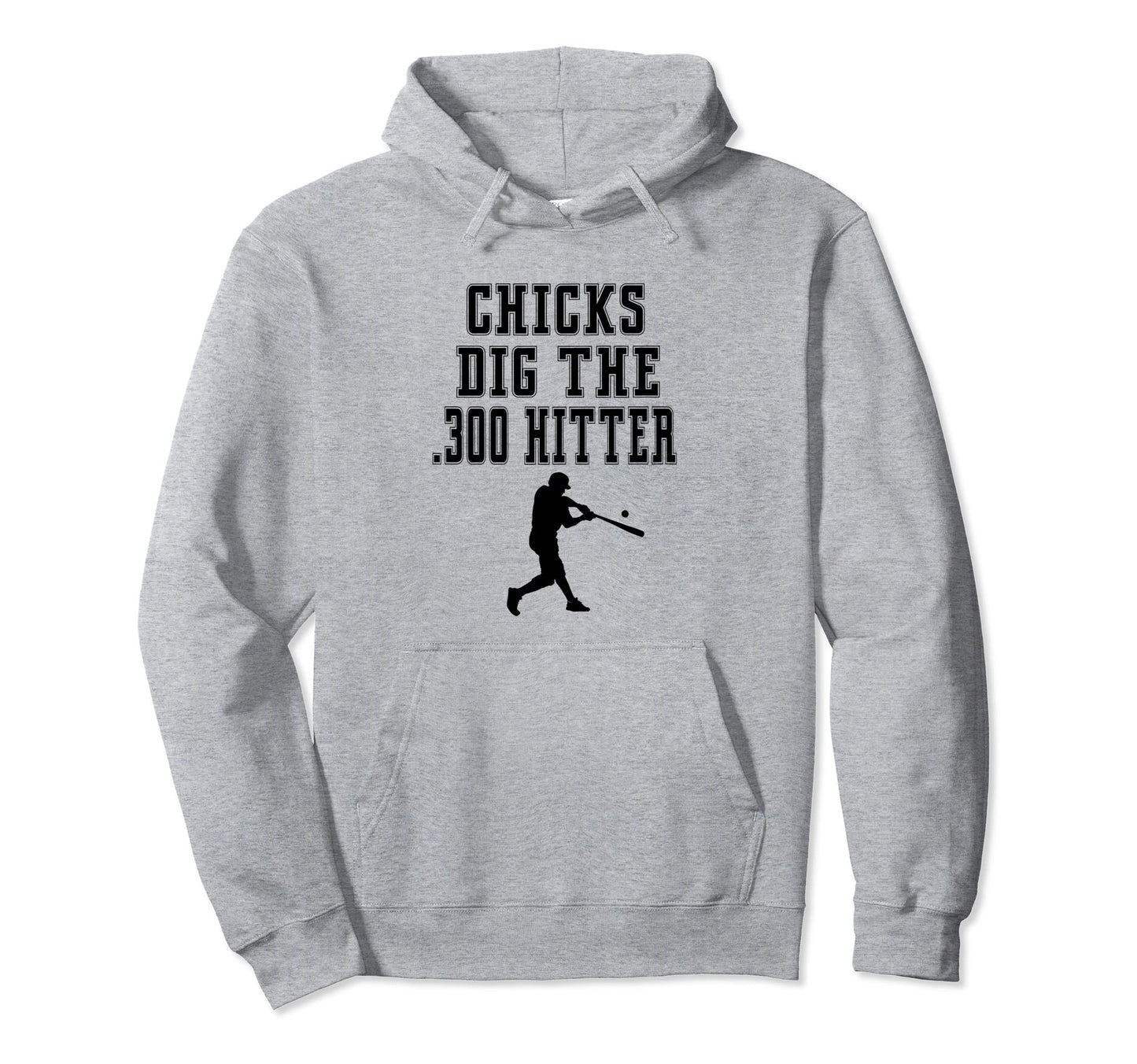 Chicks Dig 300 Hitter Homerun Funny Hoodie - Trendy Graphic Men Women - T-Shirt, Sweatshirt, Hoodie