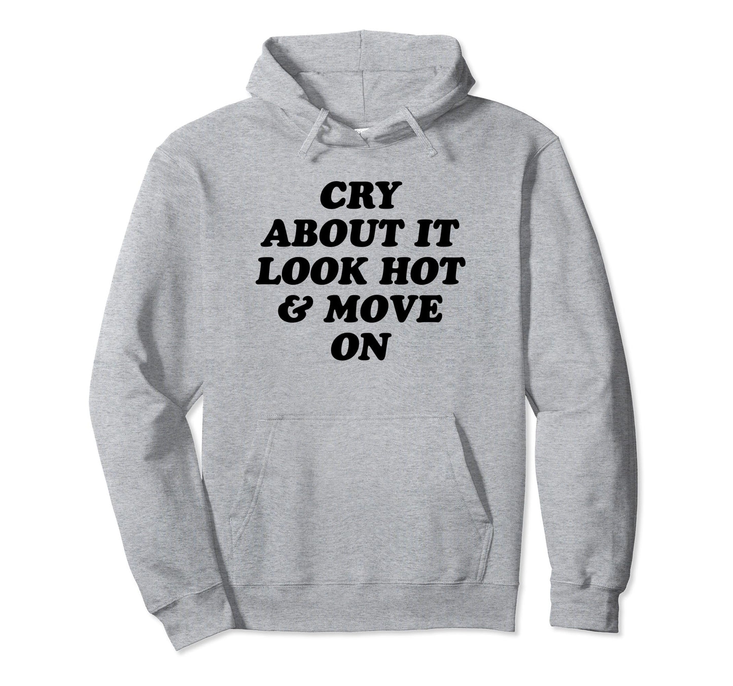 Cry About It Hot Move Funny Y2K Aesthetic Hoodie - Graphic Print Men Women - T-Shirt, Sweatshirt, Hoodie