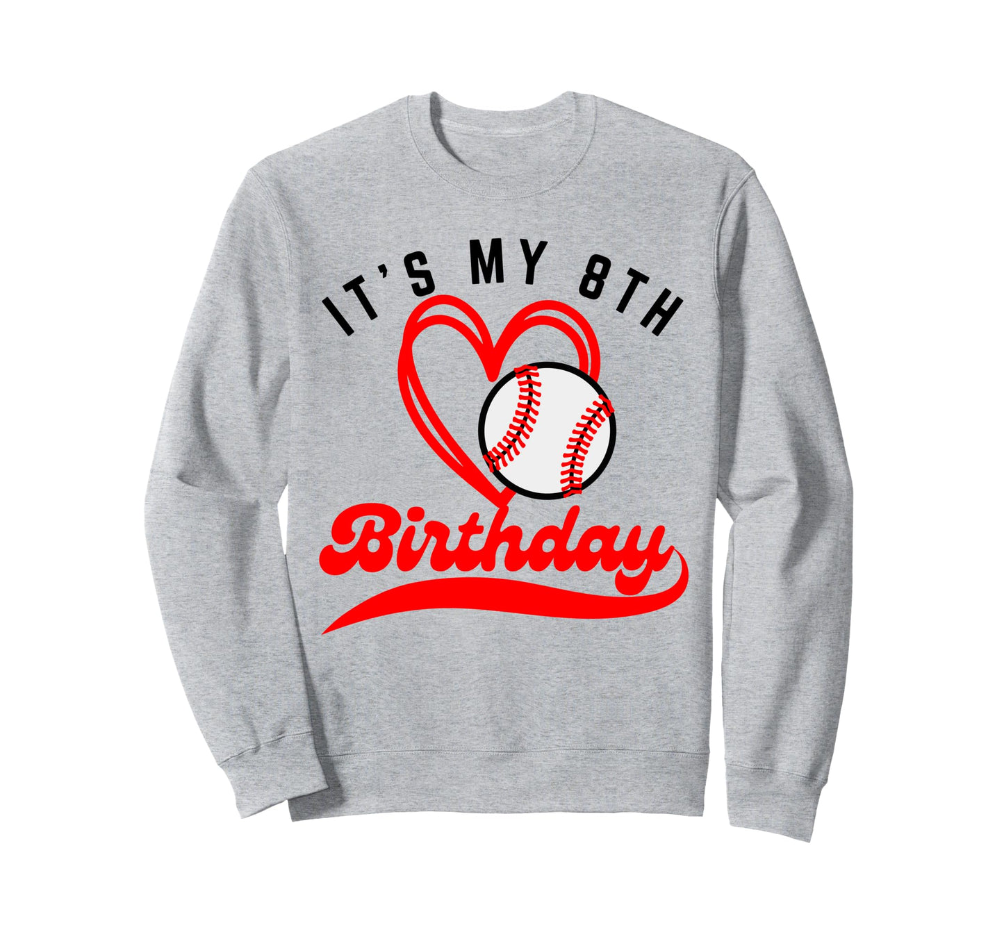 Its My 8Th Birthday Baseball Player Sweatshirt - Graphic Print Men Women - T-Shirt, Sweatshirt, Hoodie