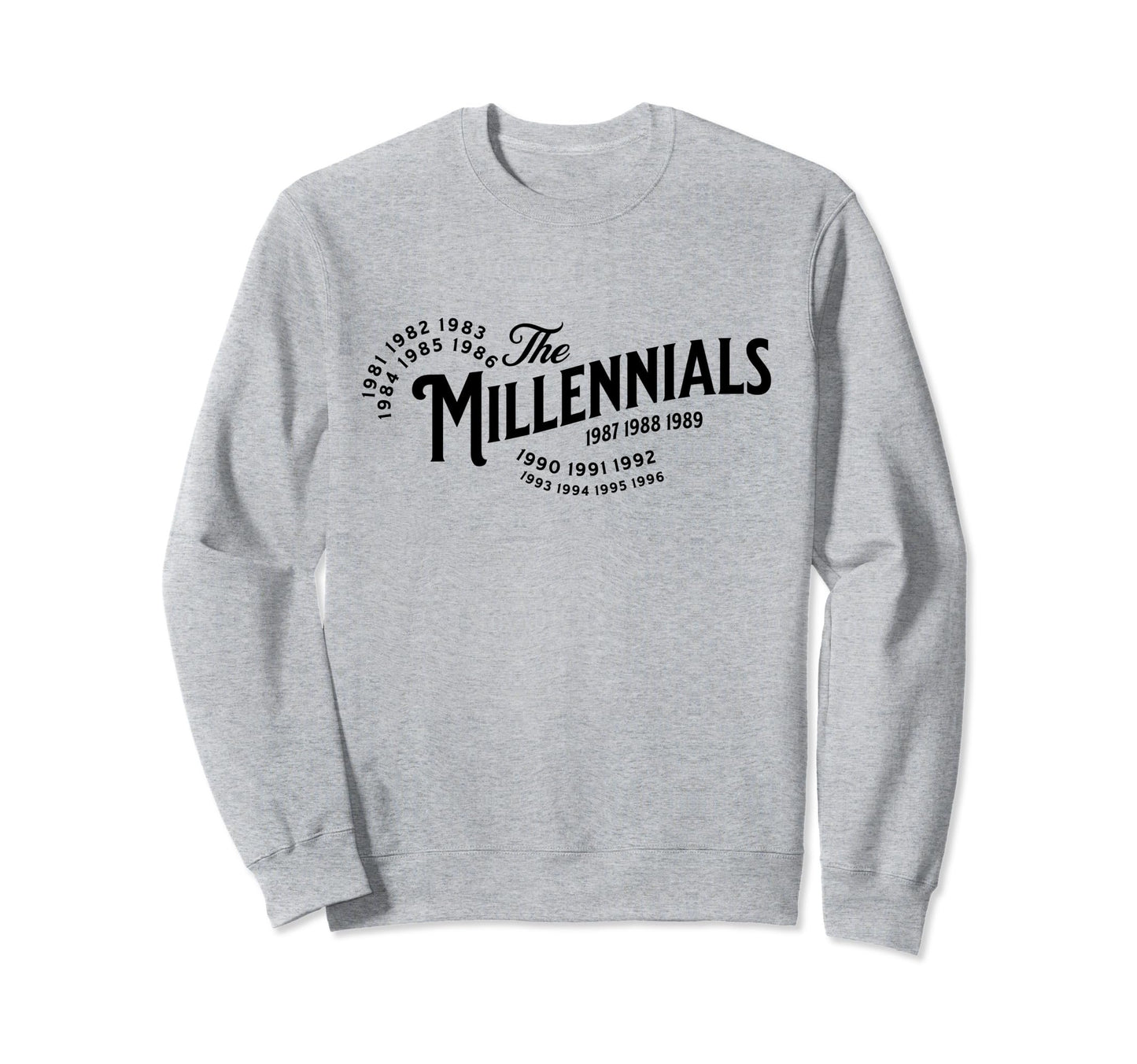 Millennials Millennial Birthday Sweatshirt - Aesthetic Graphic for Adults - T-Shirt, Sweatshirt, Hoodie