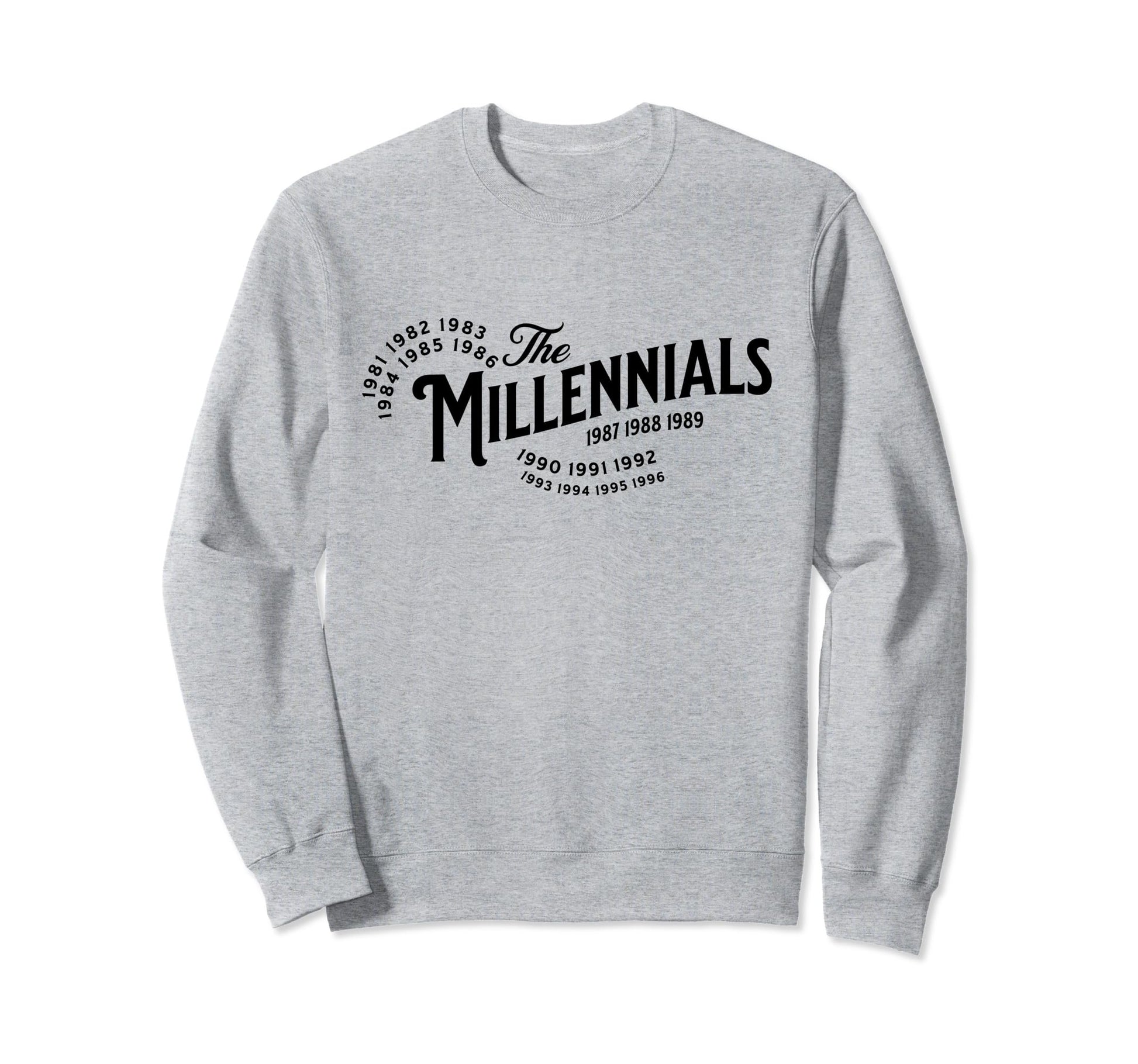 Millennials Millennial Birthday Sweatshirt - Aesthetic Graphic for Adults - T-Shirt, Sweatshirt, Hoodie