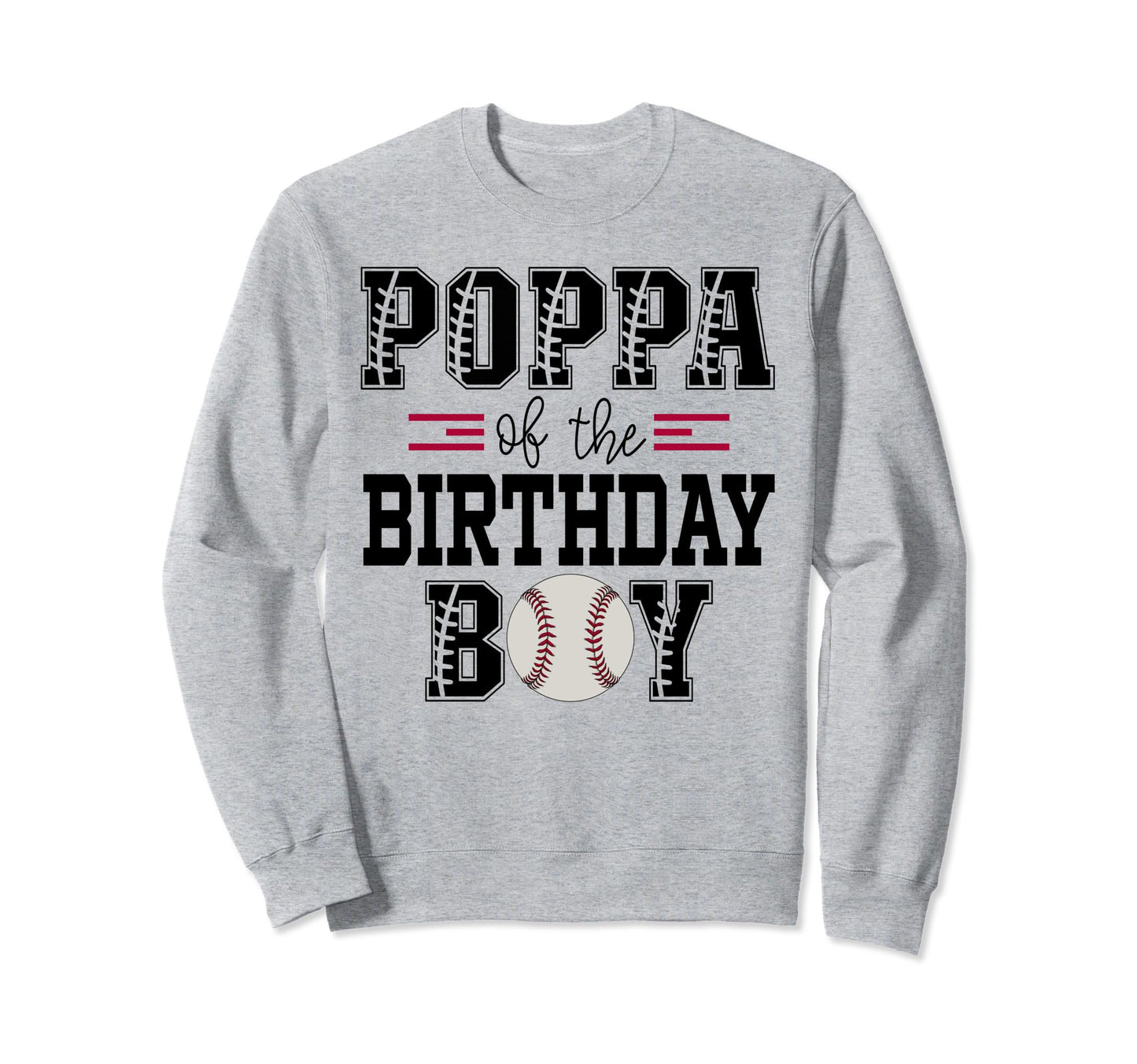 Poppa Birthday Baseball Lover First Sweatshirt - Custom Art Print Unisex - T-Shirt, Sweatshirt, Hoodie