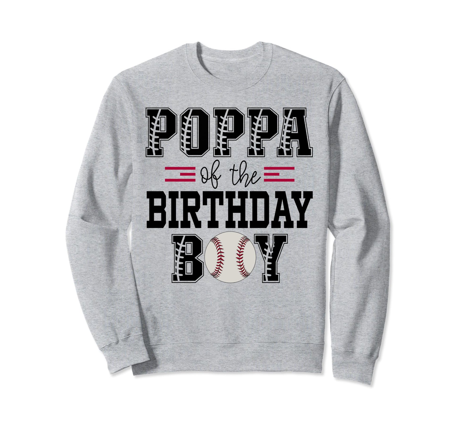 Poppa Birthday Baseball Lover First Sweatshirt - Custom Art Print Unisex - T-Shirt, Sweatshirt, Hoodie