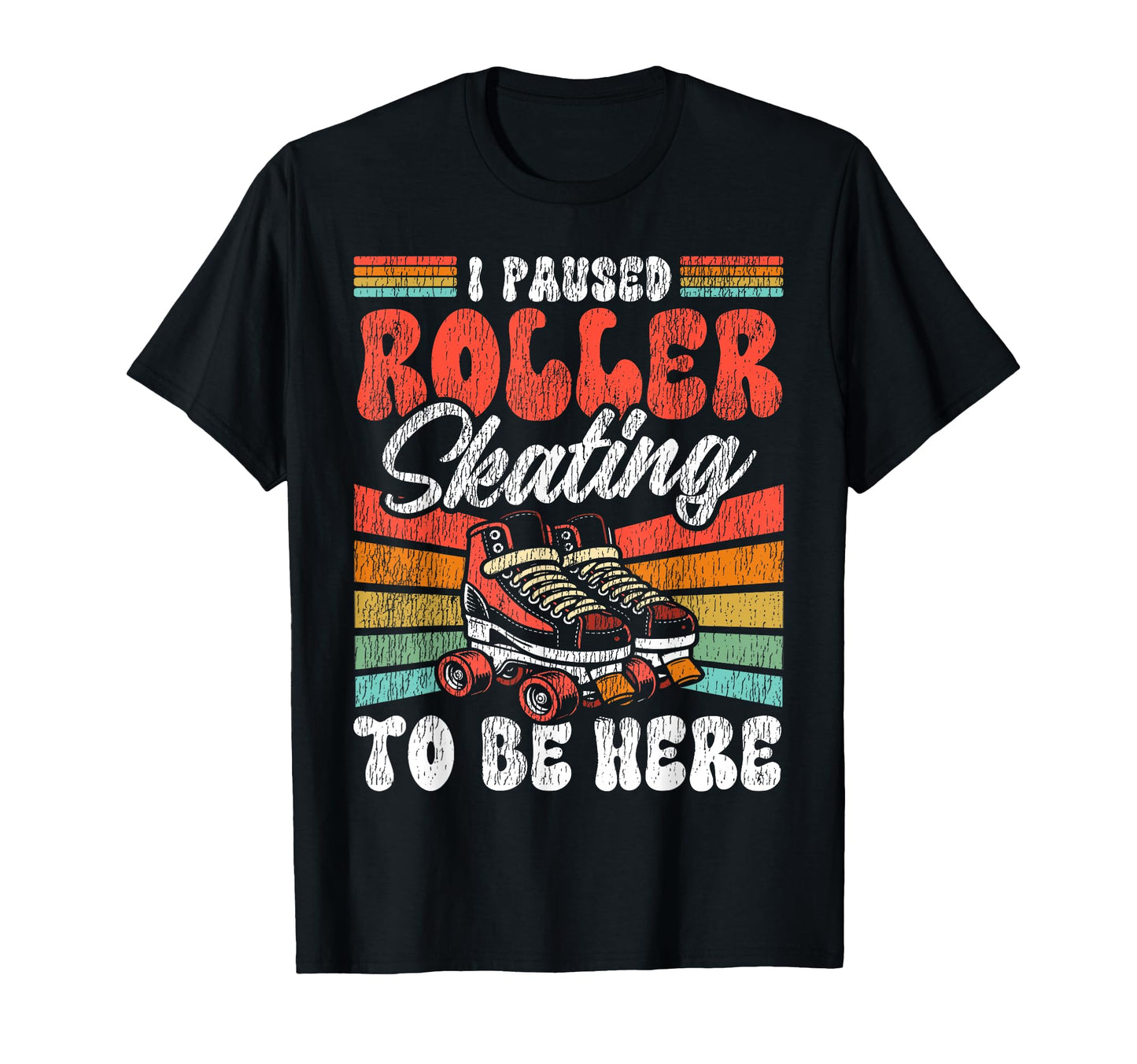 Roller Skating Skate 1970S I Paused T-Shirt - Aesthetic Graphic Men Women - T-Shirt, Sweatshirt, Hoodie