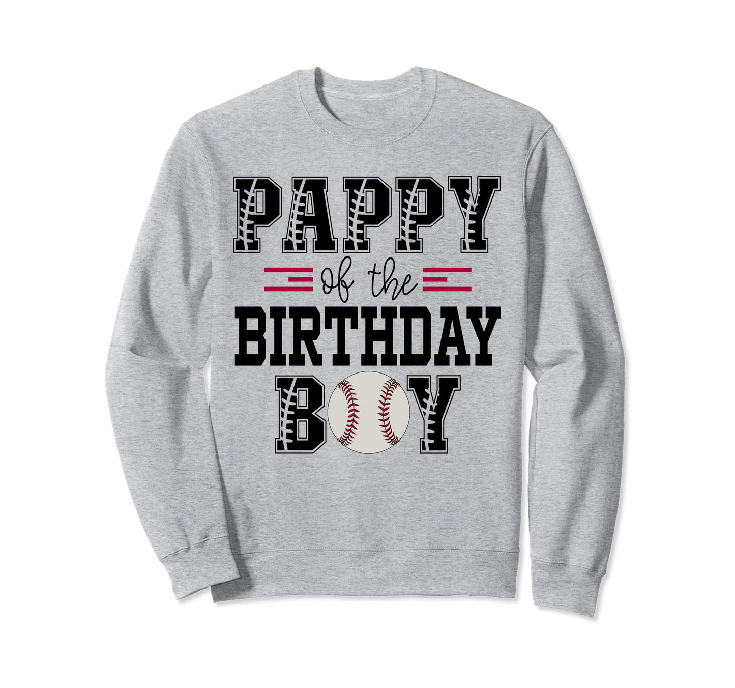 Pappy Birthday Baseball Lover Sweatshirt - Casual Everyday Wear Unisex - T-Shirt, Sweatshirt, Hoodie