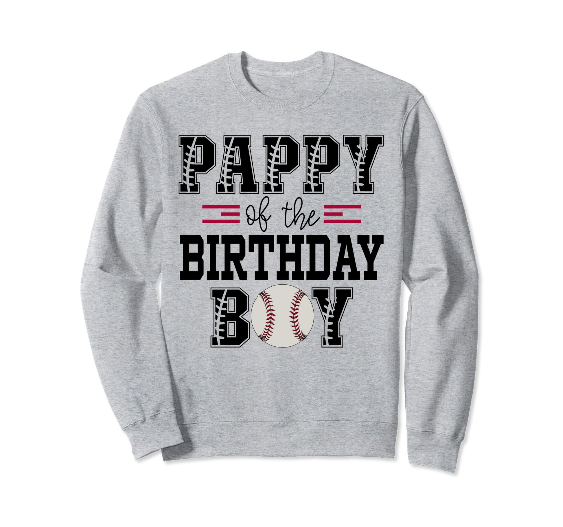 Pappy Birthday Baseball Lover Sweatshirt - Casual Everyday Wear Unisex - T-Shirt, Sweatshirt, Hoodie