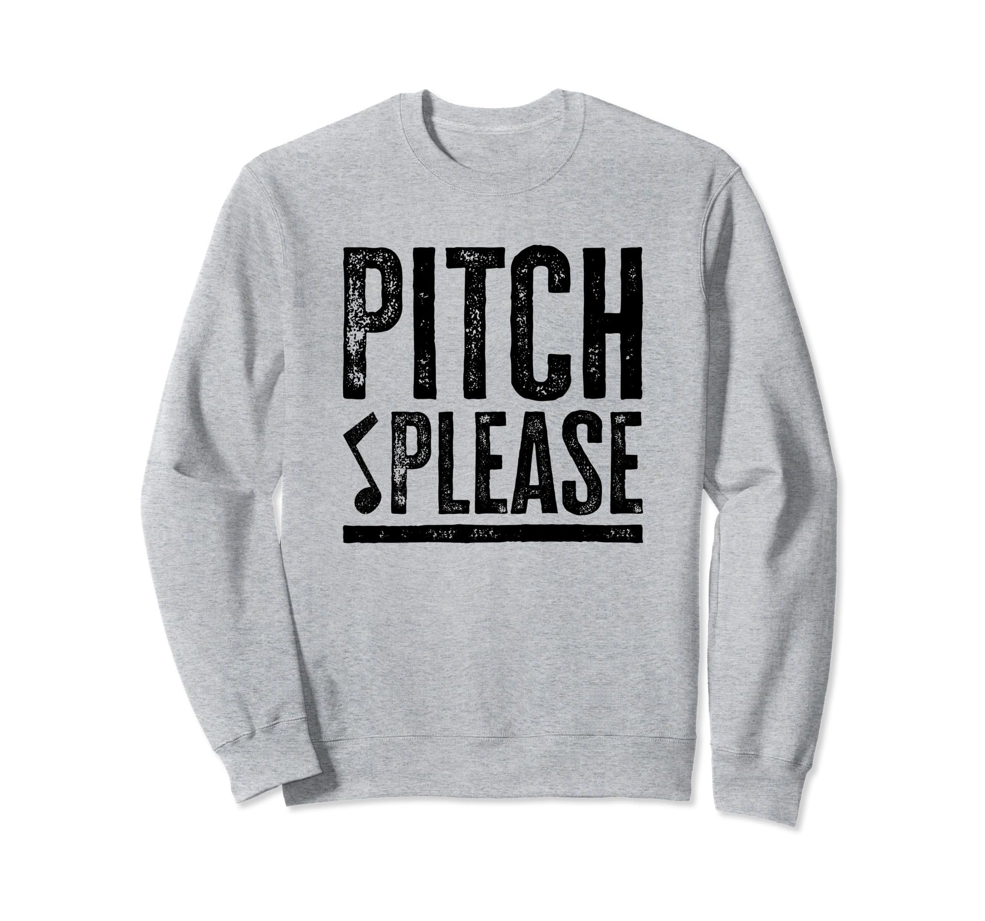 Pitch Please Choir Singing Sweatshirt - Novelty Apparel for Adults - T-Shirt, Sweatshirt, Hoodie