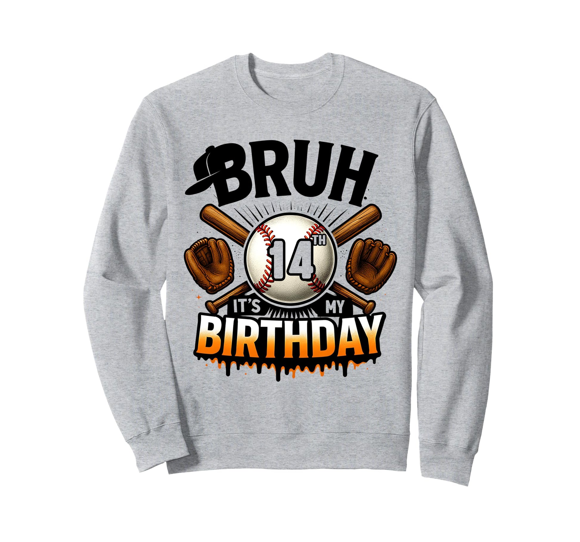 Bruh Its My 14Th Birthday Baseball 14 Sweatshirt - Trendy Graphic Unisex - T-Shirt, Sweatshirt, Hoodie